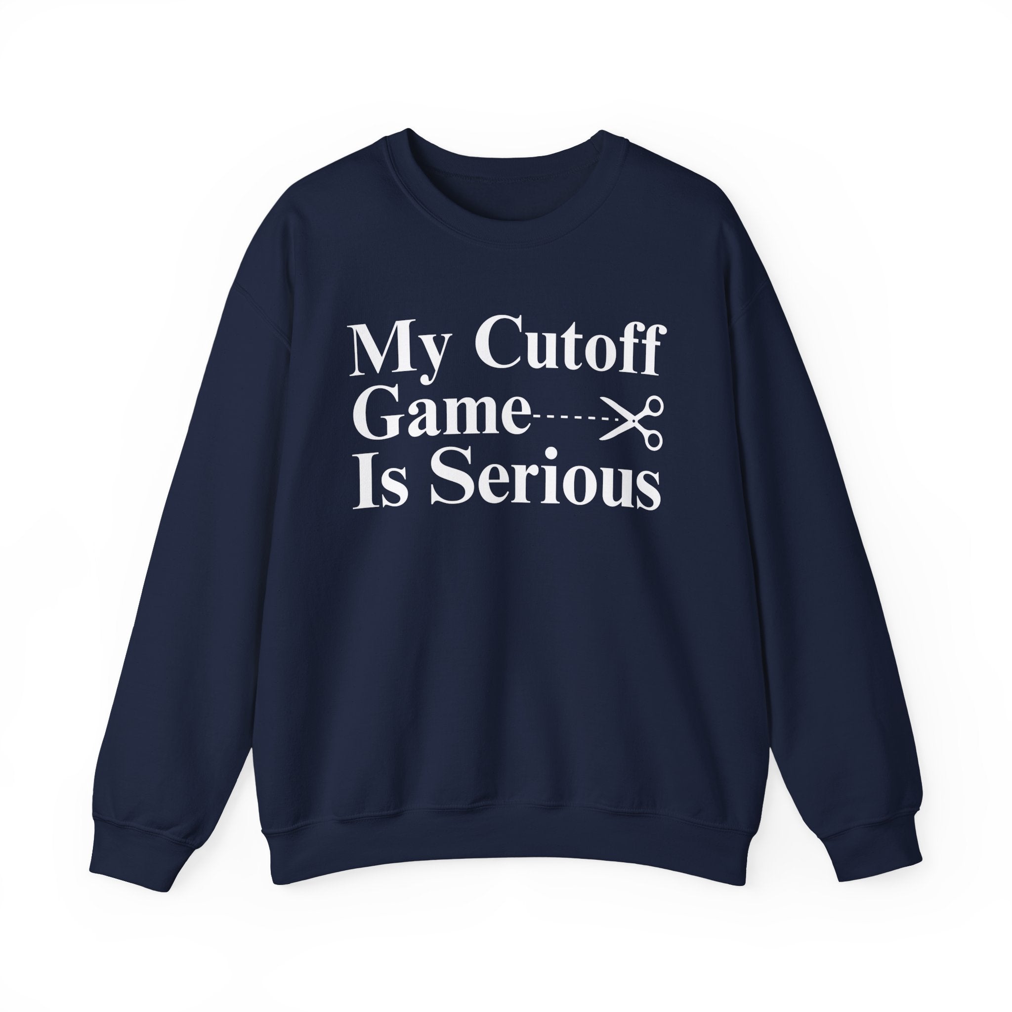 My Cutoff Game is Serious — Sweatshirt