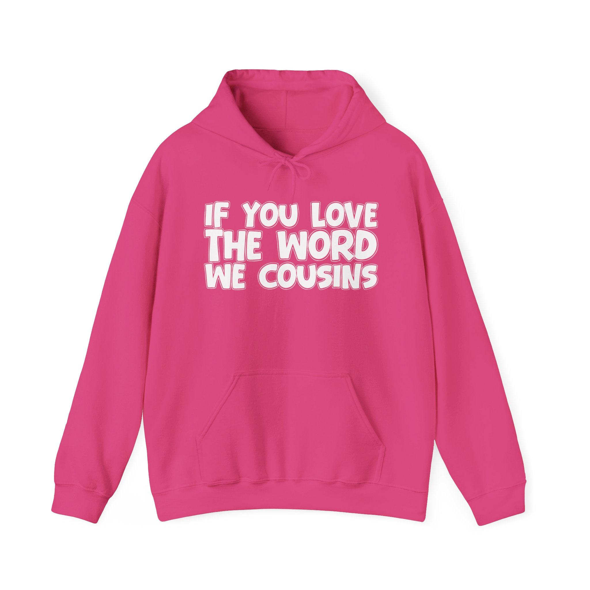 If You Love The Word We Cousins - Inspirational Faith Hoodie