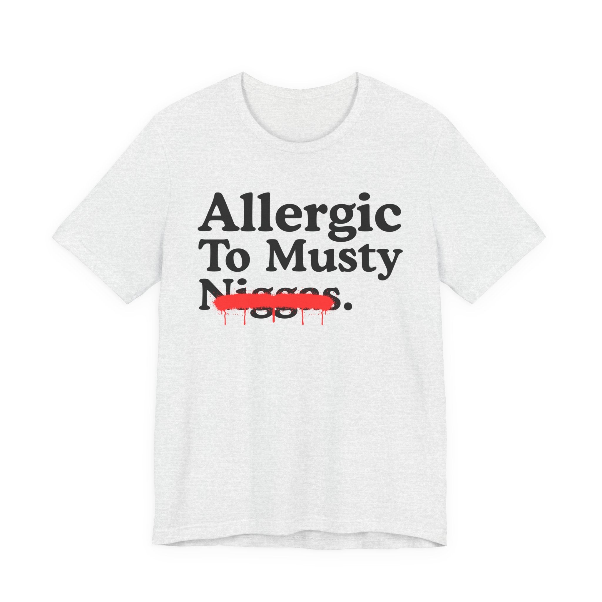 Allergic To Musty Niggas — Sarcastic Statement T-Shirt