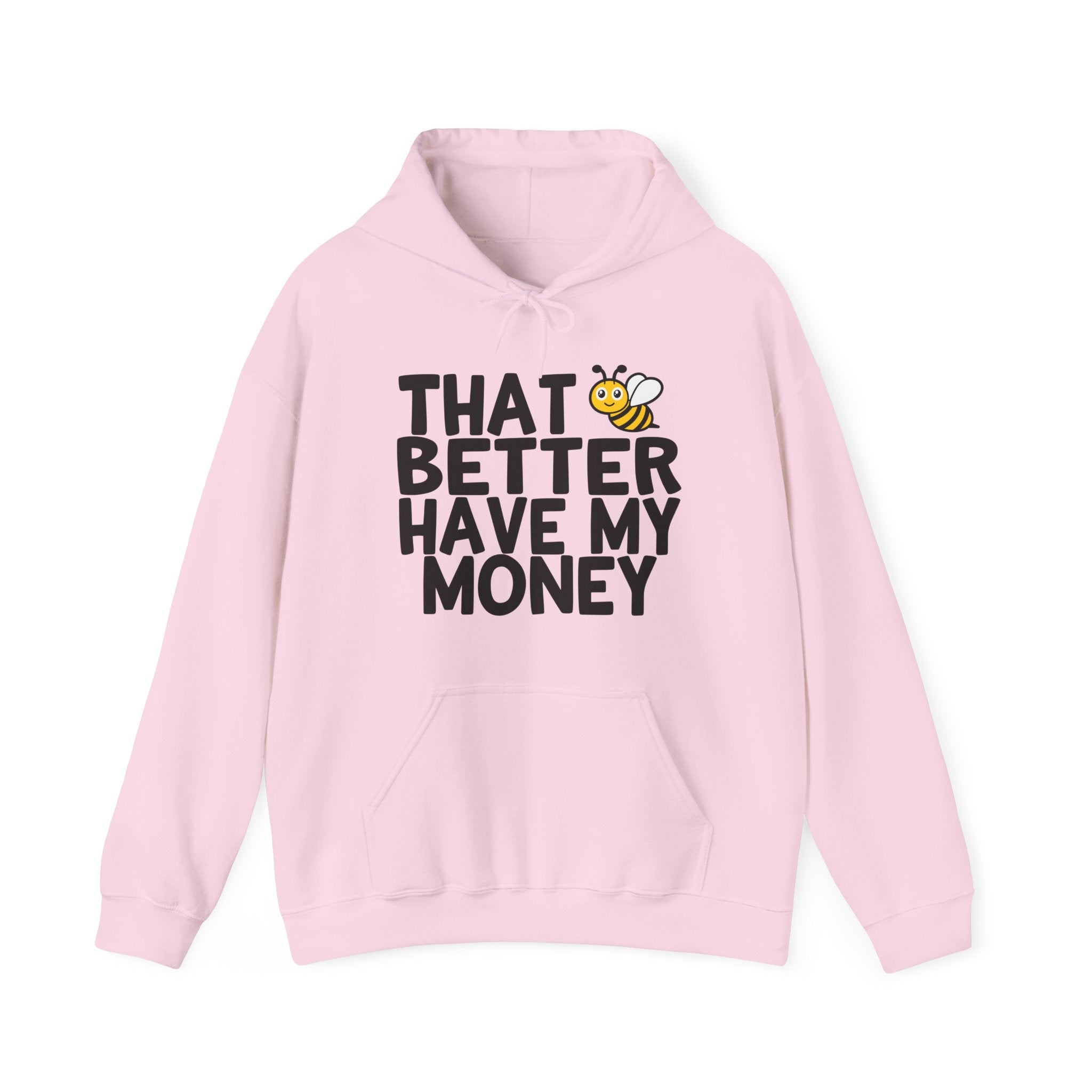 That Bee (Bitch) Better Have My Money —  Hoodie