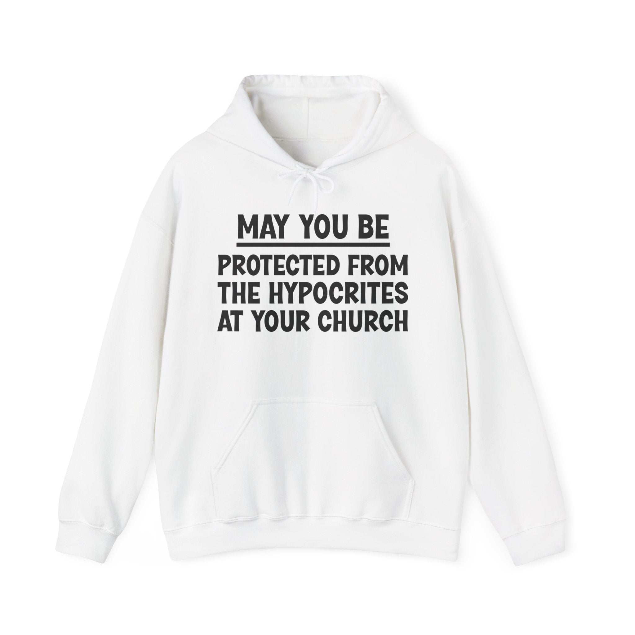 May You Be Protected From The Hypocrites At Your Church - Sarcastic Wish Inspired Hoodie