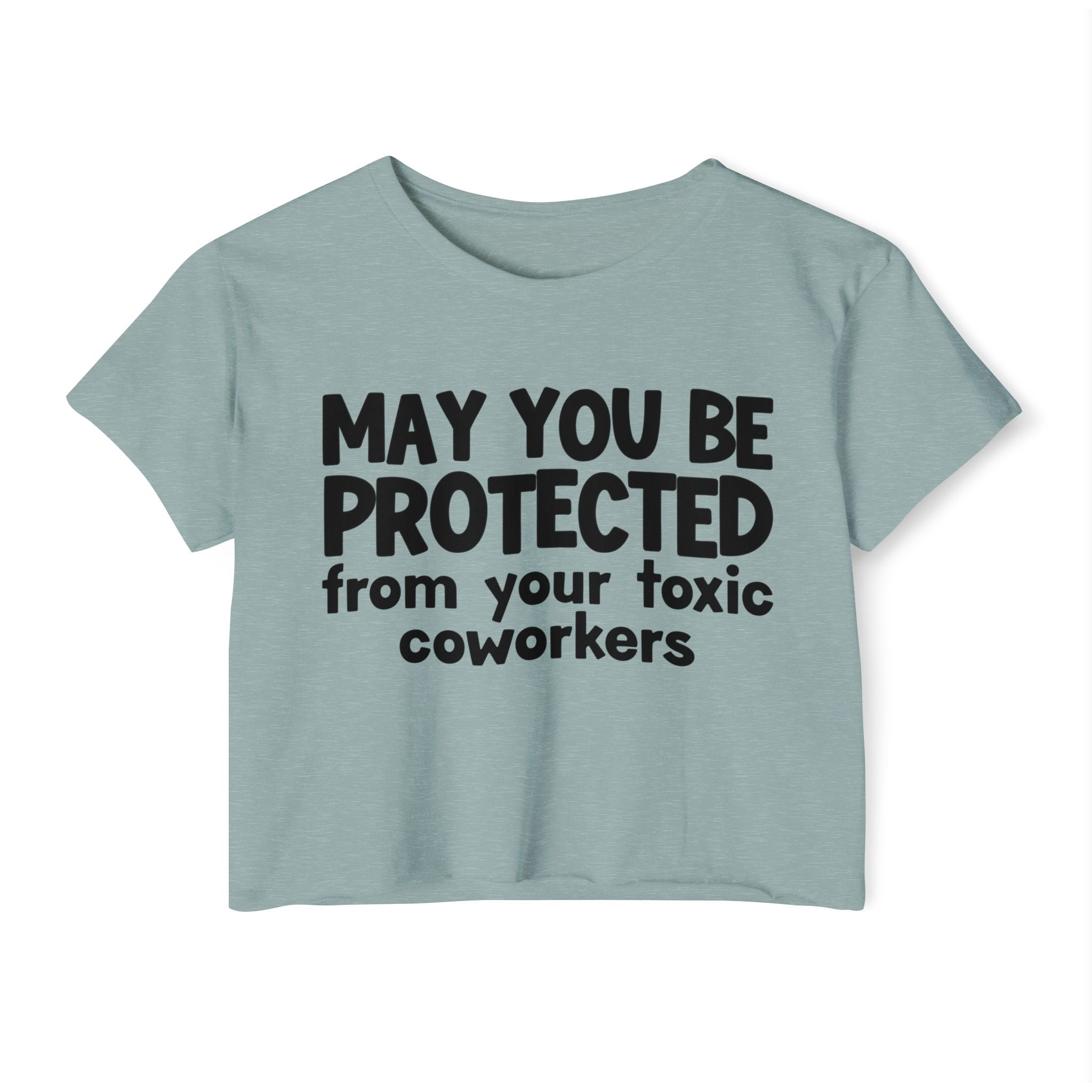 May You Be Protected From Your Toxic Coworkers - Inspirational Quote Crop Top