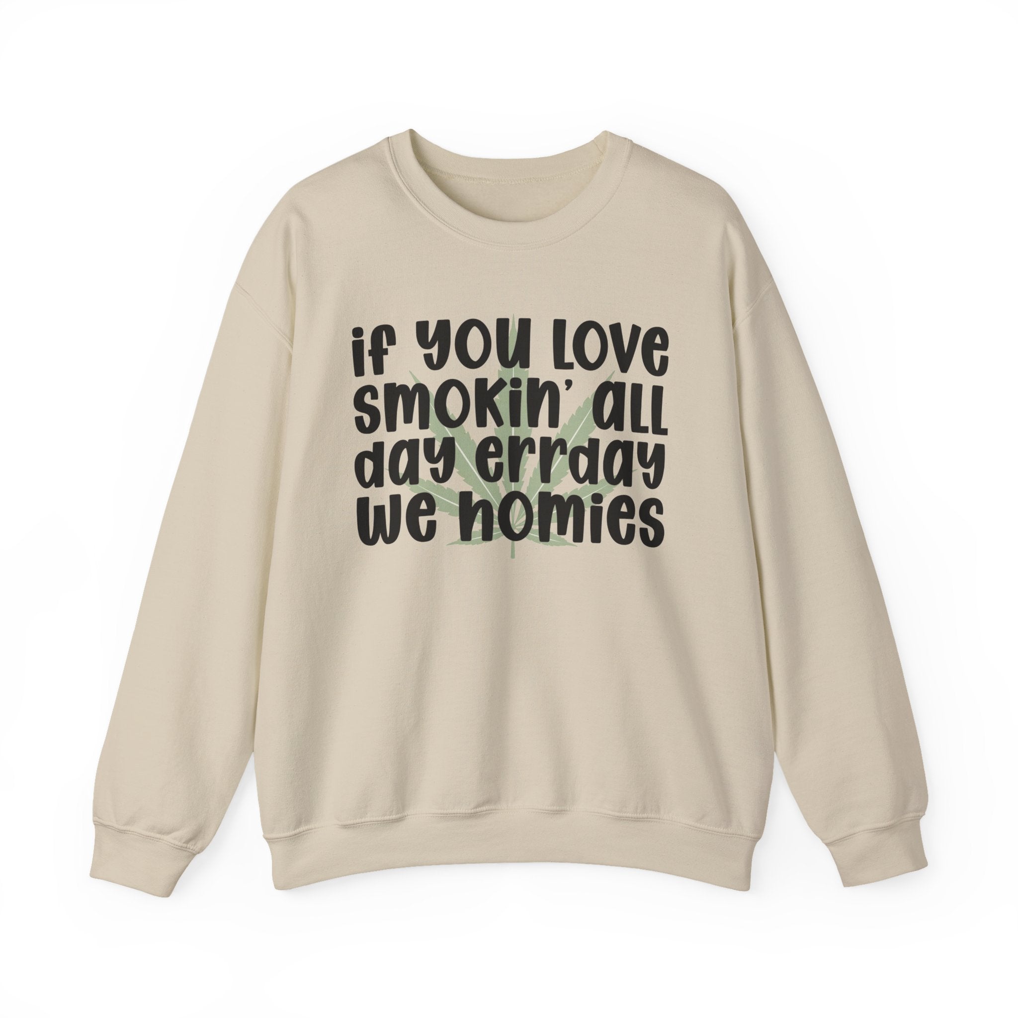 If You Love Smokin' All Day Err'Day We Homies - Reggaeton Fan Sweatshirt