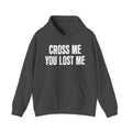 Cross Me You Lost Me - Hoodie -Graphic Pullover
