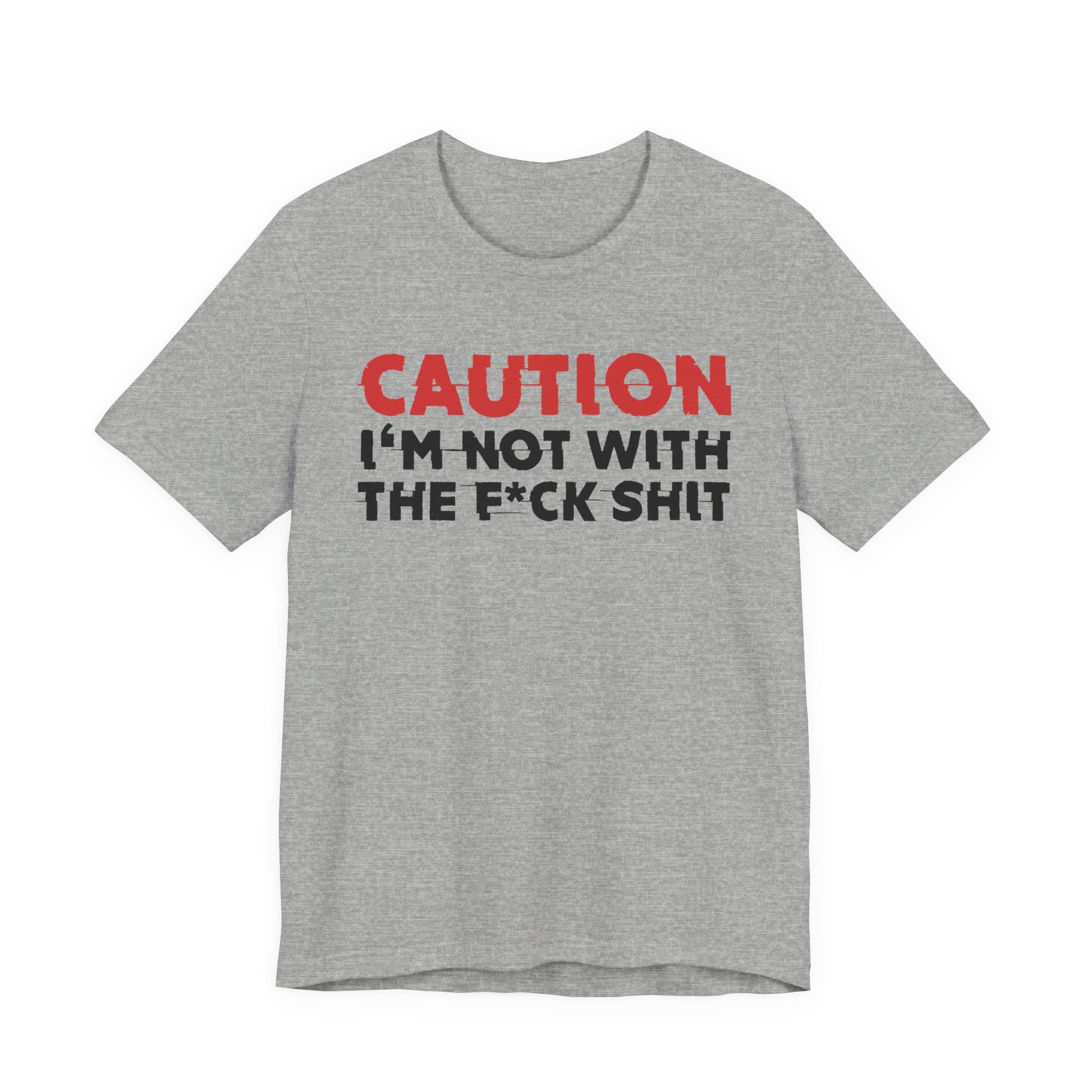 Caution I'm Not With The Fuck Shit T-Shirt — Bold Statement Tee