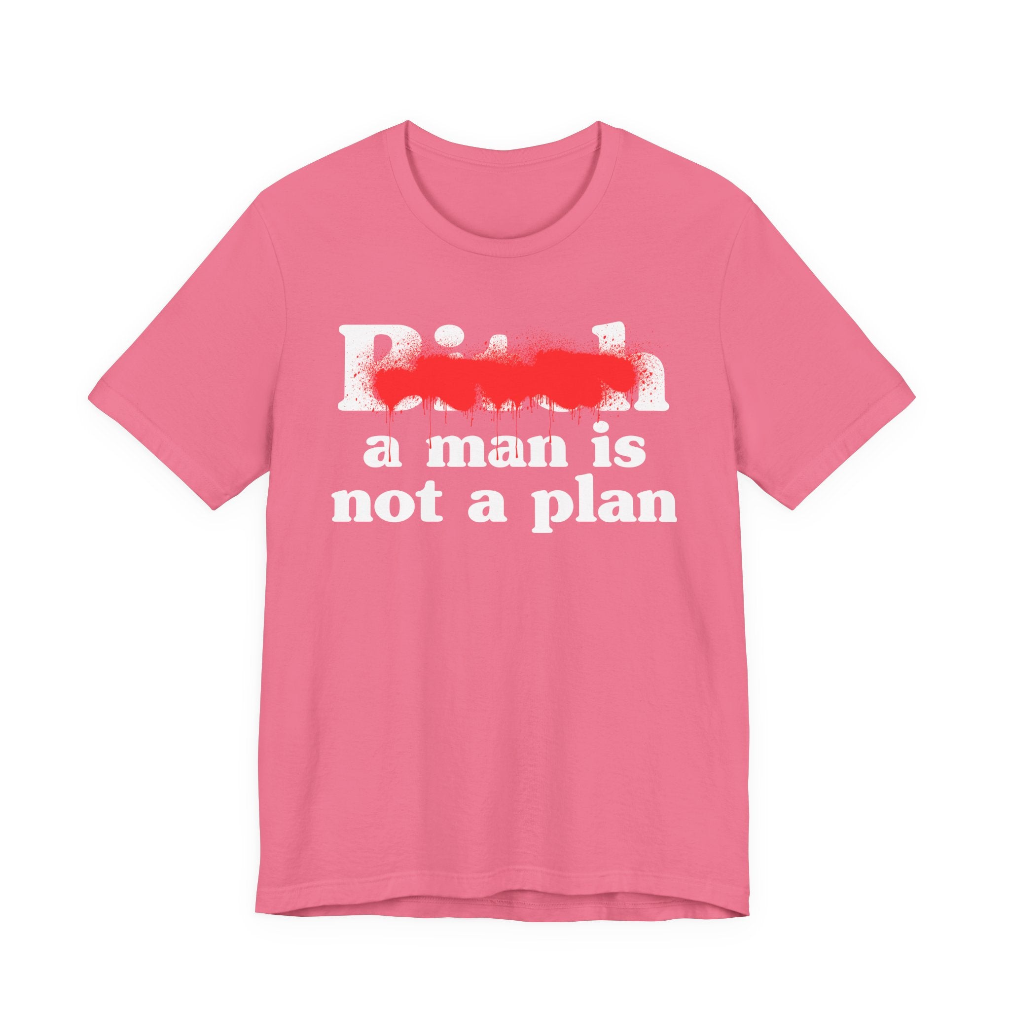 Bitch A Man Is Not A Plan - Sassy Adult Humor T‑Shirt