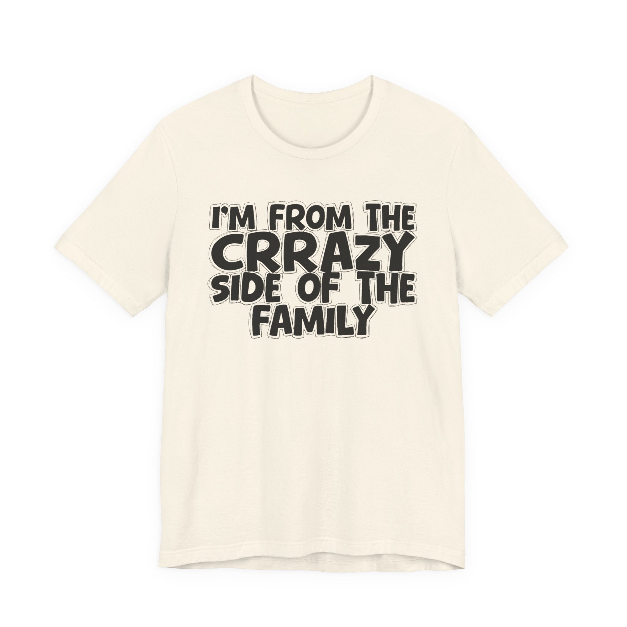I'm From the Crrazy Side of the Family — Humorous Family Pride T-Shirt