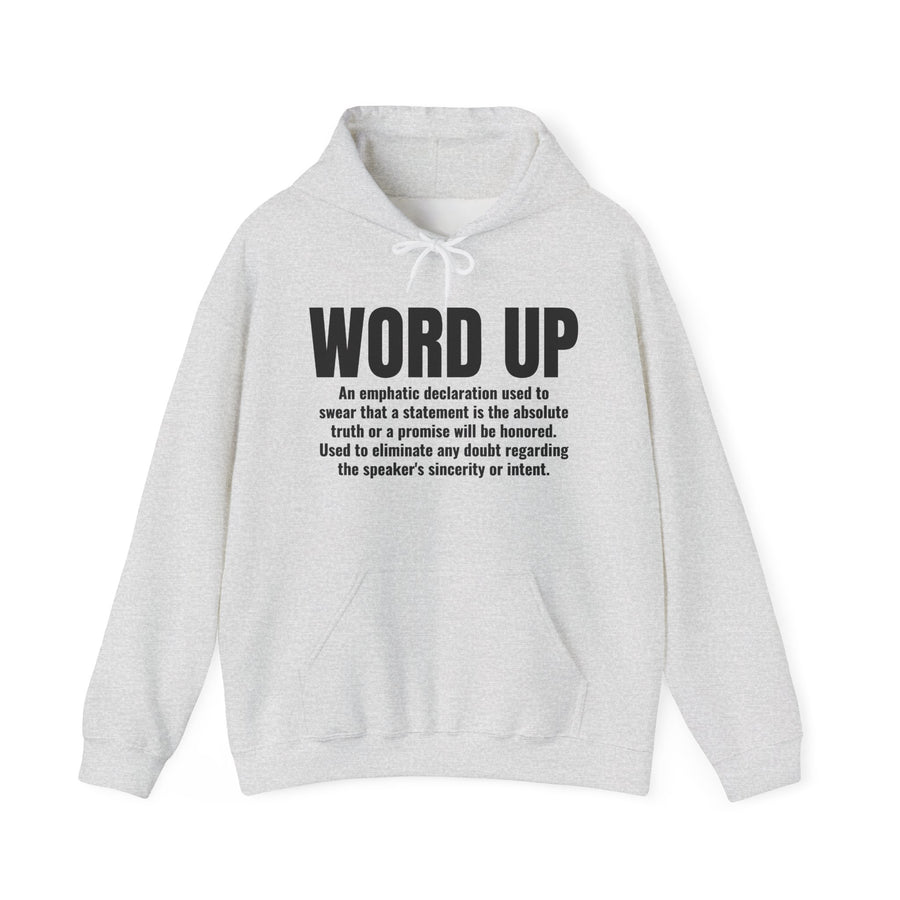 Hoodie in Ash with bold lettering reading "WORD UP" and the dictionary definition of the old-school affirmation, front view.