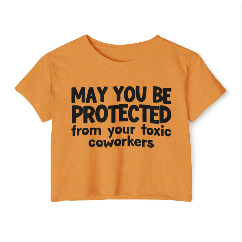 May You Be Protected From Your Toxic Coworkers - Inspirational Quote Crop Top