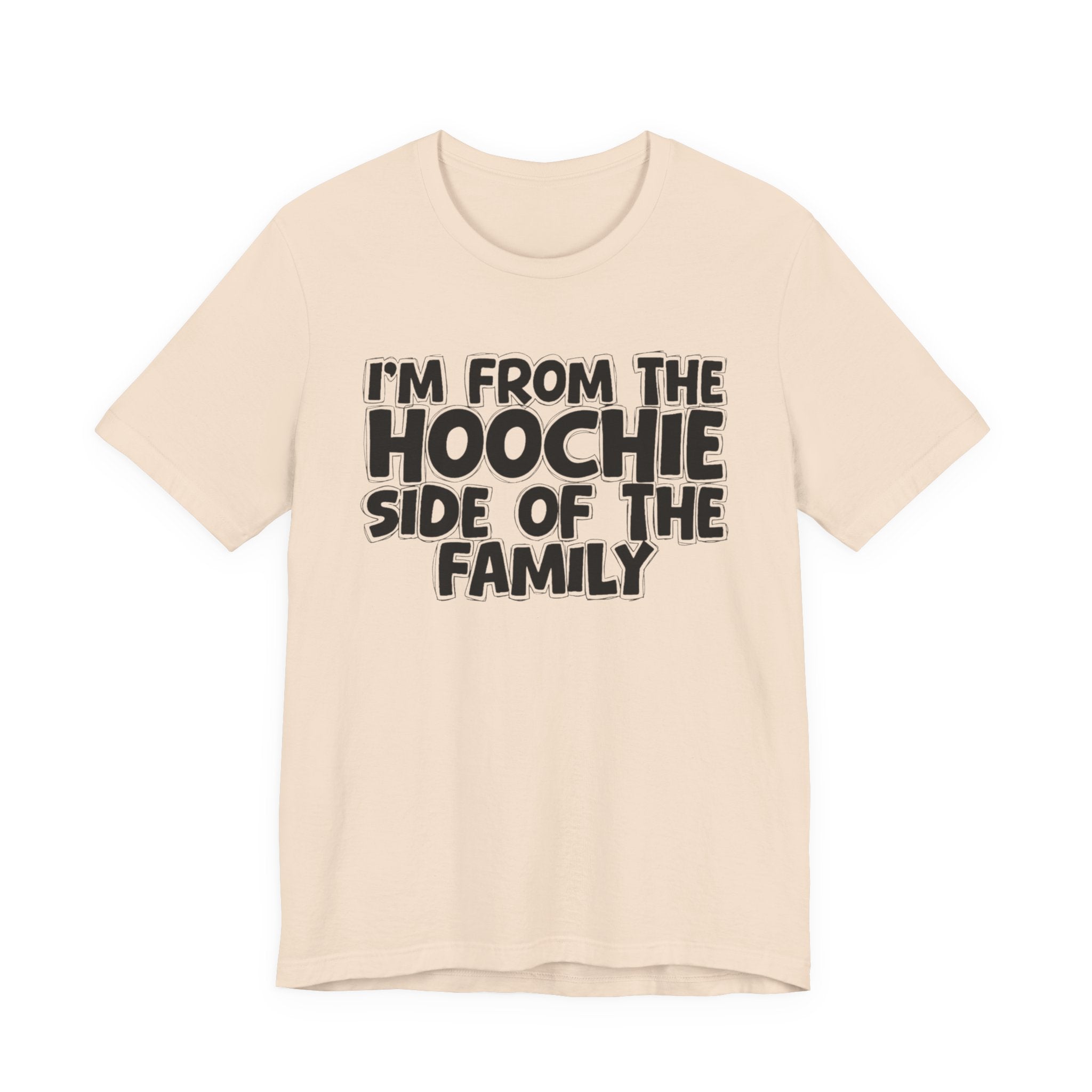 I'm From The Hoochie Side of the Family — Funny Family Pride T-Shirt