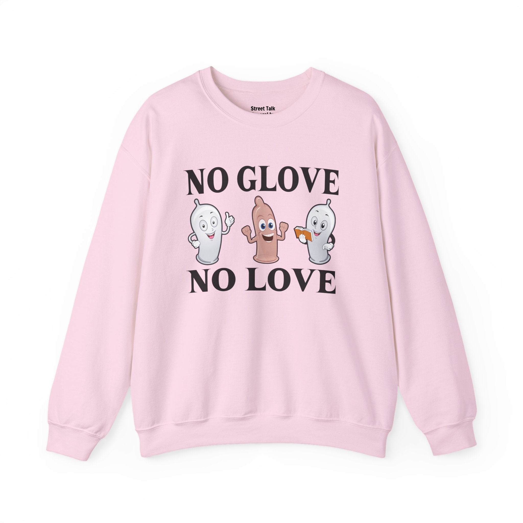 No Glove No Love Sweatshirt — Safe and Streetwise — Hip Hop Slang