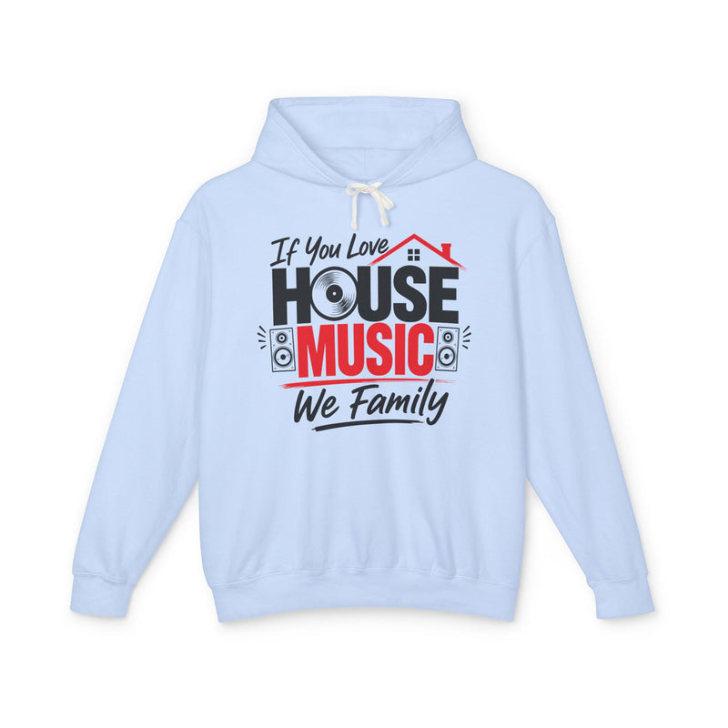 If You Love House Music We Family － House Music Lovers Hoodie