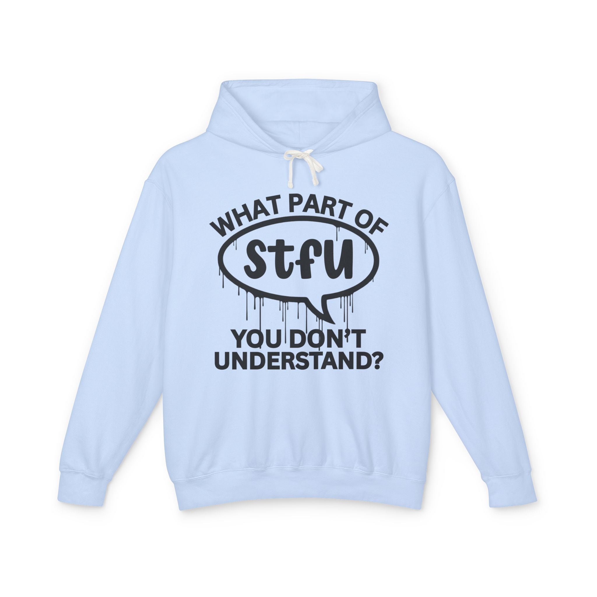 What Part of STFU You Don't Understand? Bold Statement Hoodie