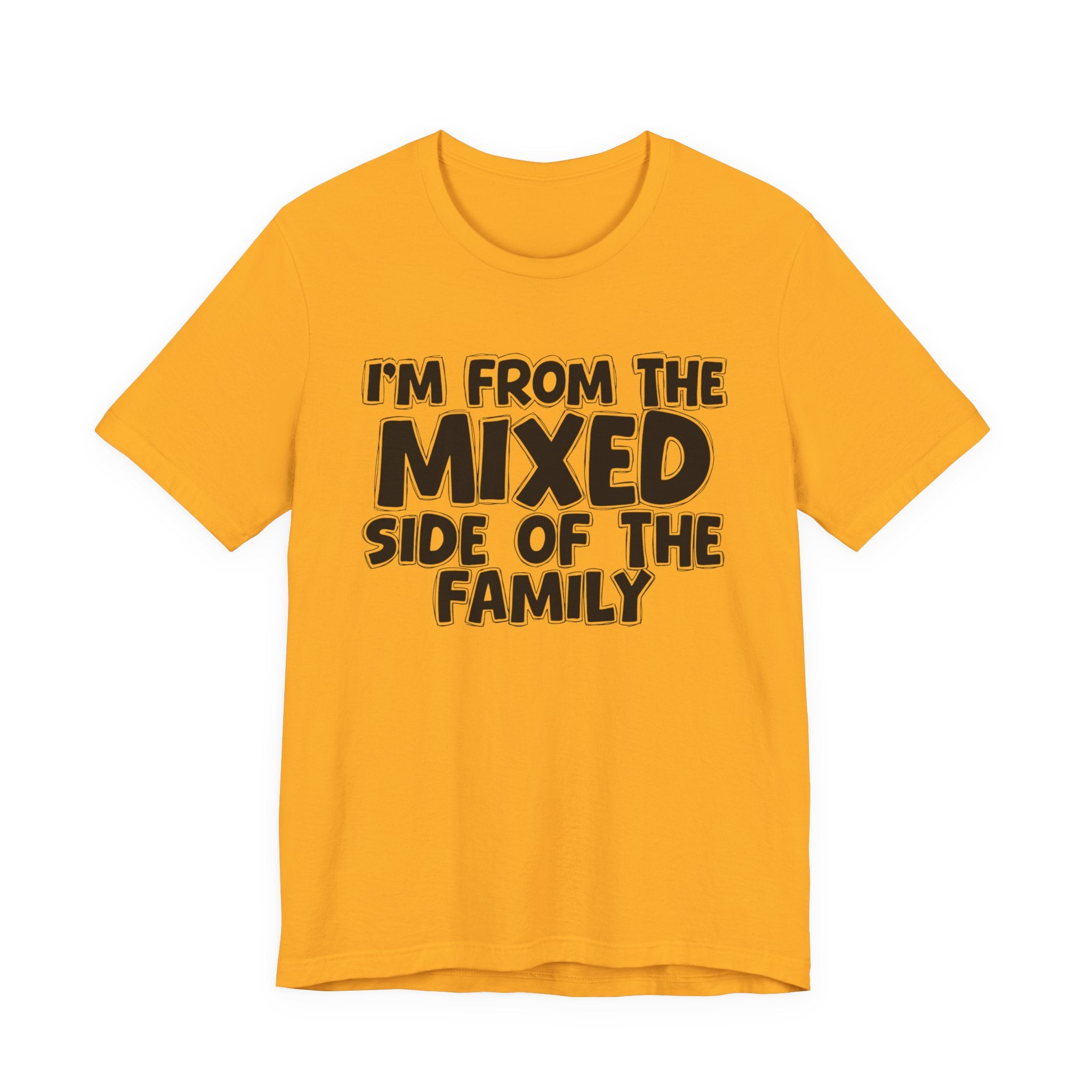 I'm From the Mixed Side of the Family - Humorous Family Pride T-Shirt