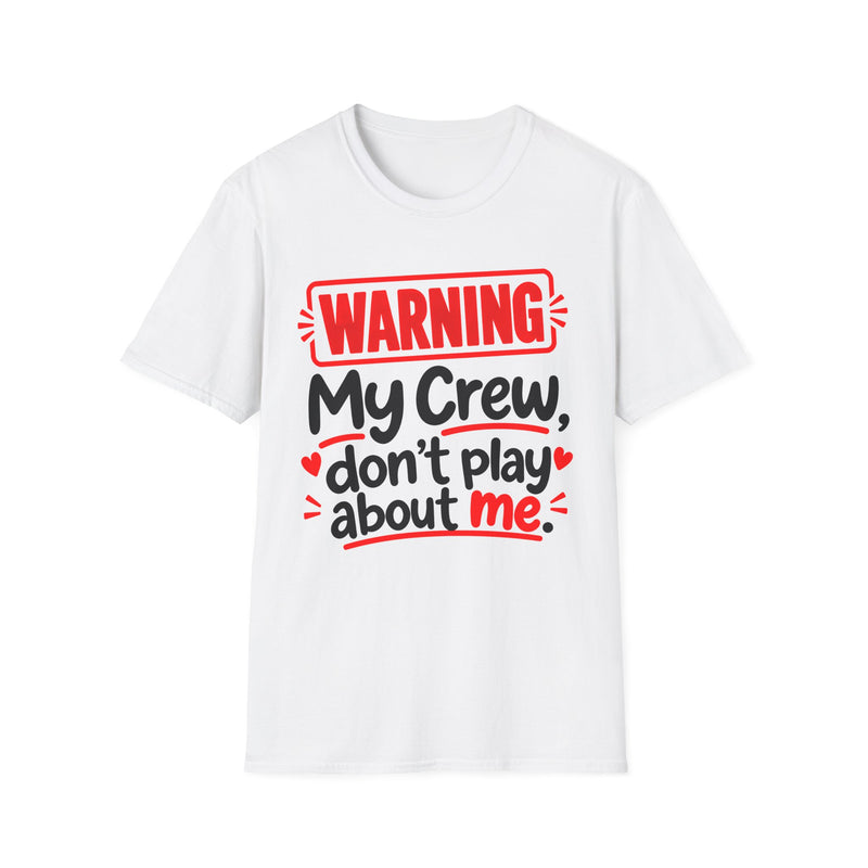 Warning — My Crew Don’t Play About Me — T-Shirt fabric detail close-up: lettering reading 'WARNING MY CREW DON'T PLAY ABOUT ME'. Street Talk Designs family statement apparel.