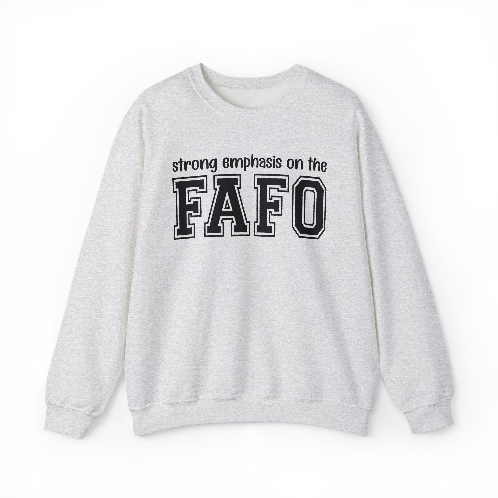 Strong Emphasis On The FAFO - Sweatshirt