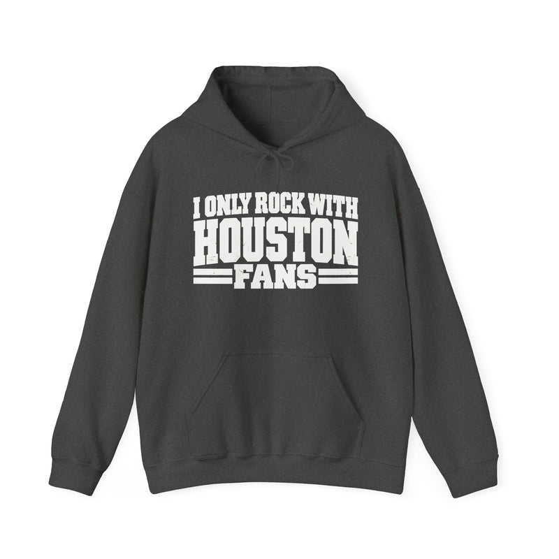 I Only Rock With Houston Fans －Fun Sports Hoodie