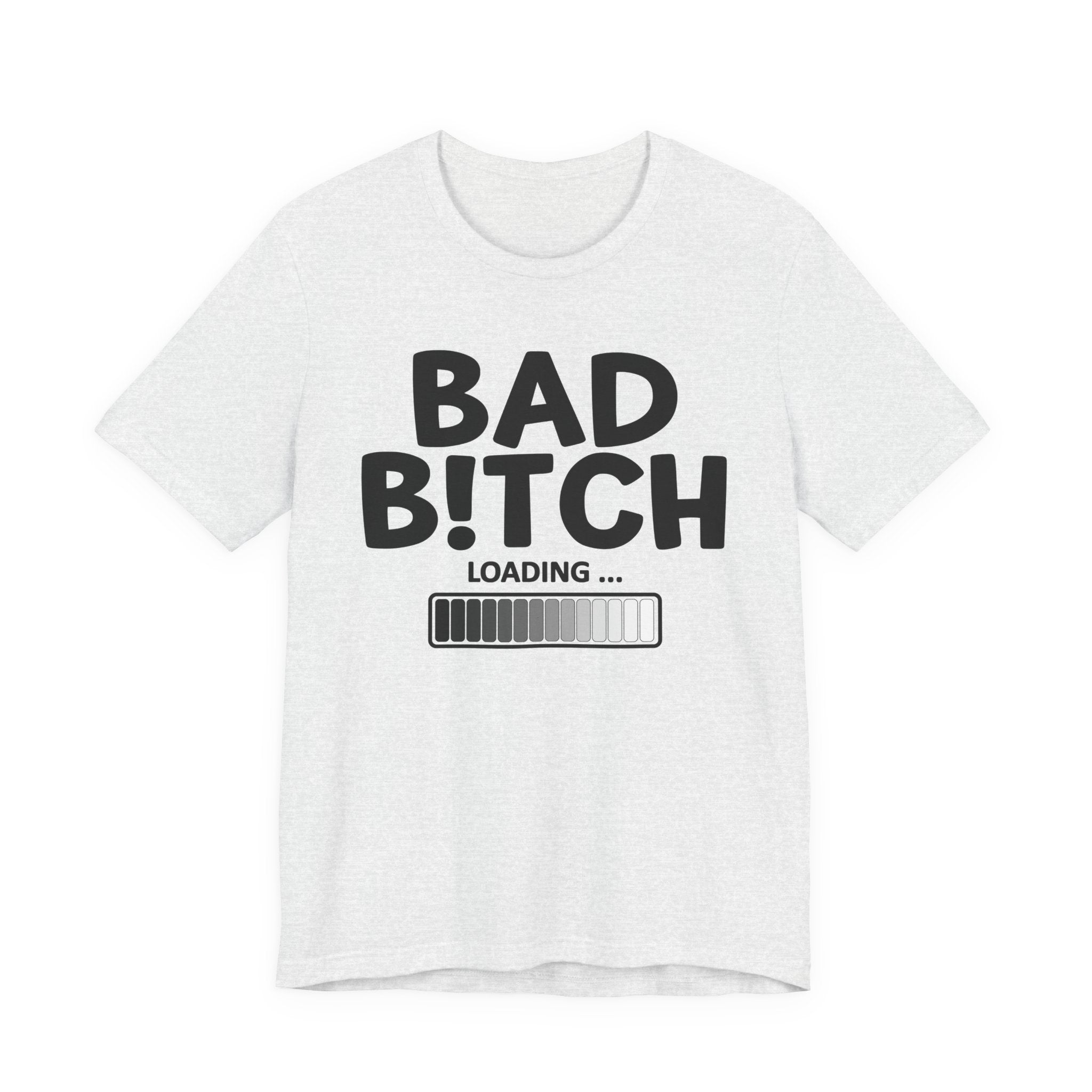 Bad Bitch Loading —T-Shirt