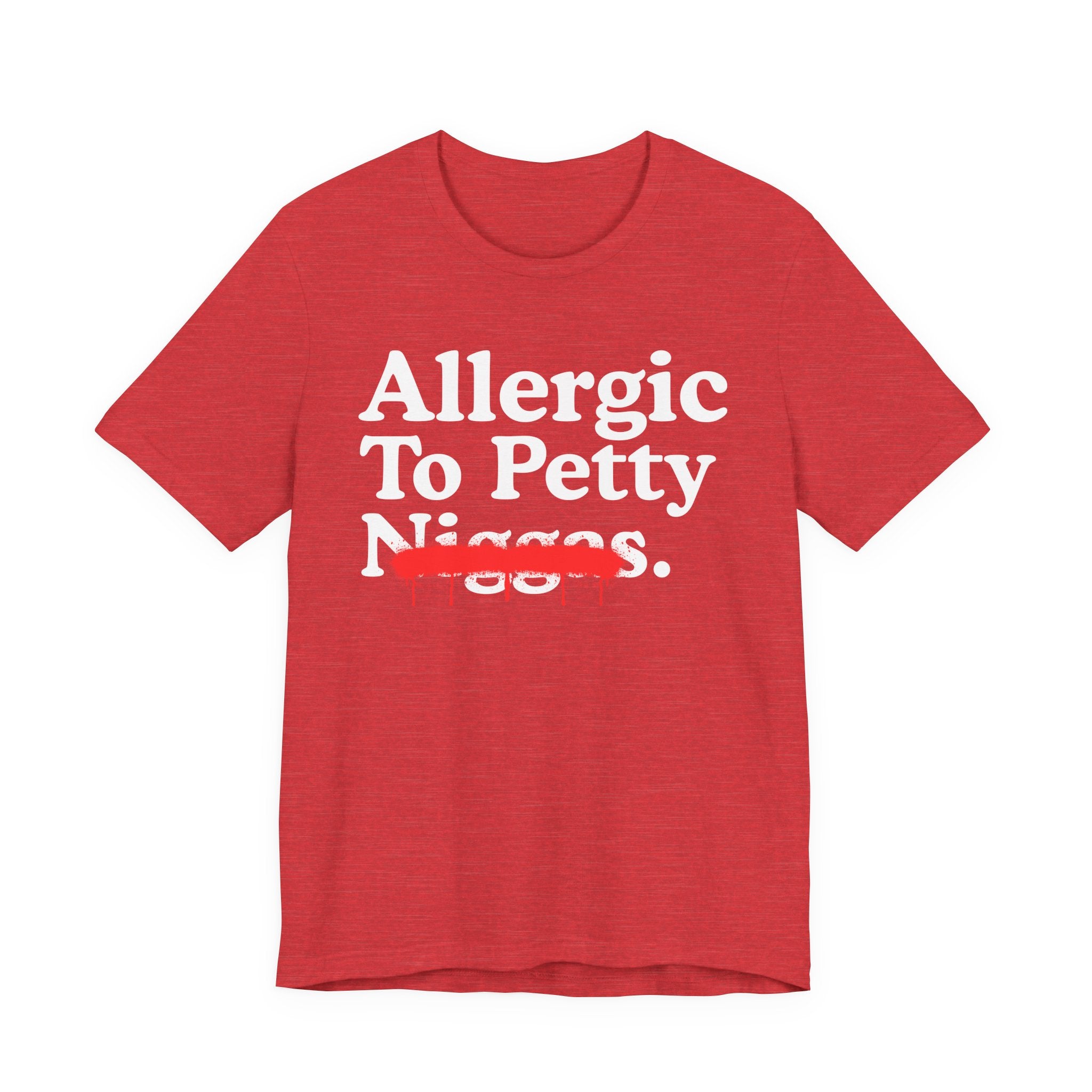 Allergic To Petty Niggas — Sarcastic Statement T-Shirt
