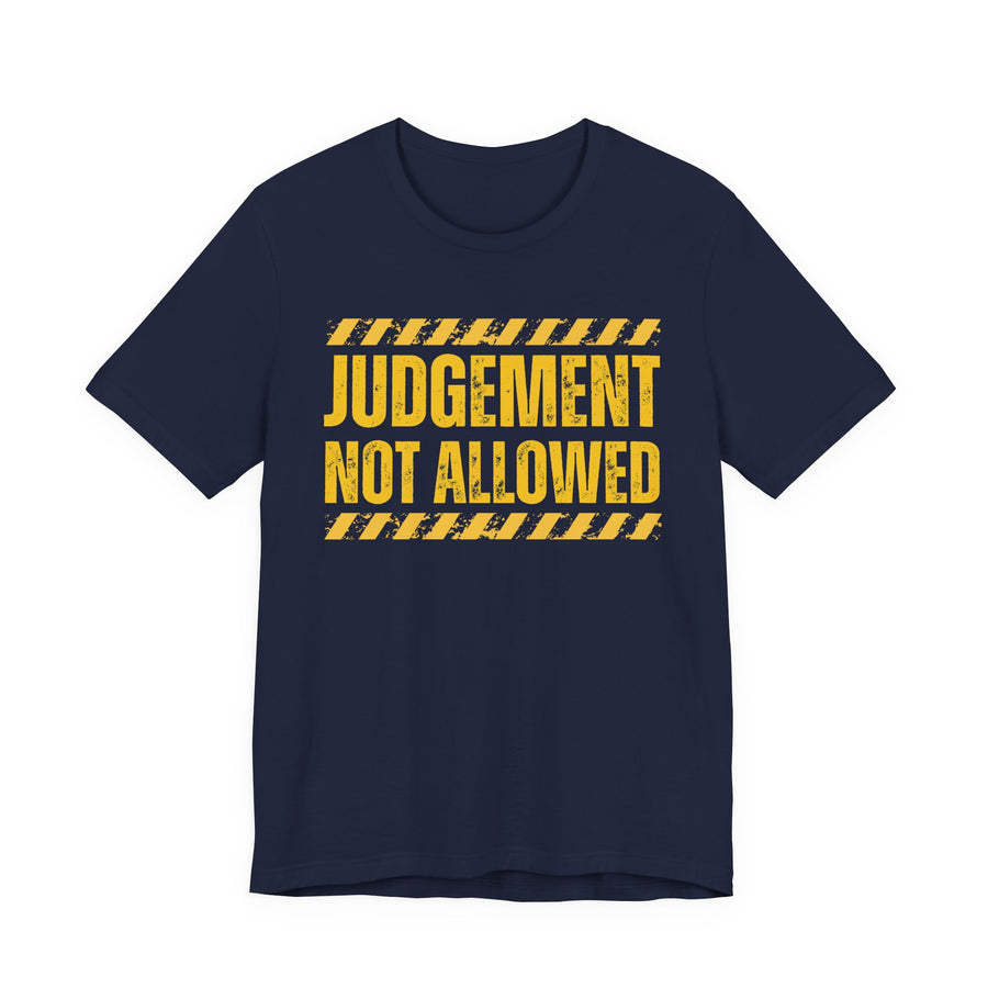 Judgment Not Allowed — T-Shirt front view: JUDGMENT NOT ALLOWED in bold statement lettering. Street Talk Designs humor statement apparel.