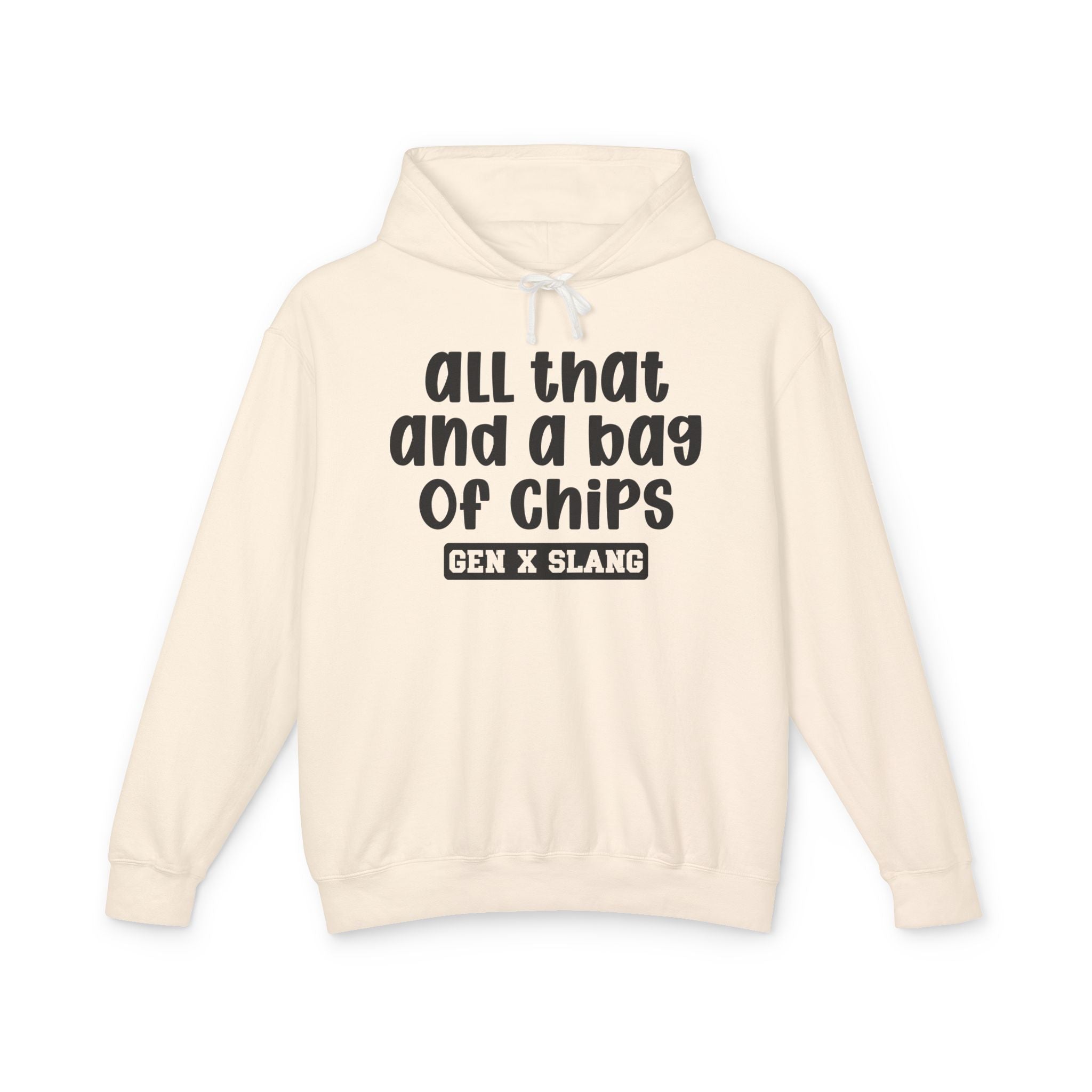 All That And A Bag Of Chips - Gen X Slang Hoodie