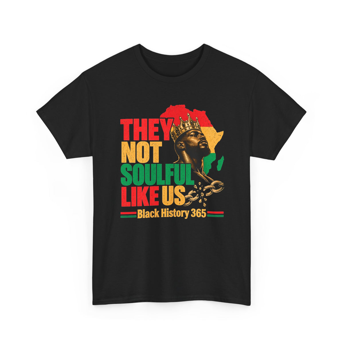 They Not Soulful Like Us - Black History Month 365 T-Shirt