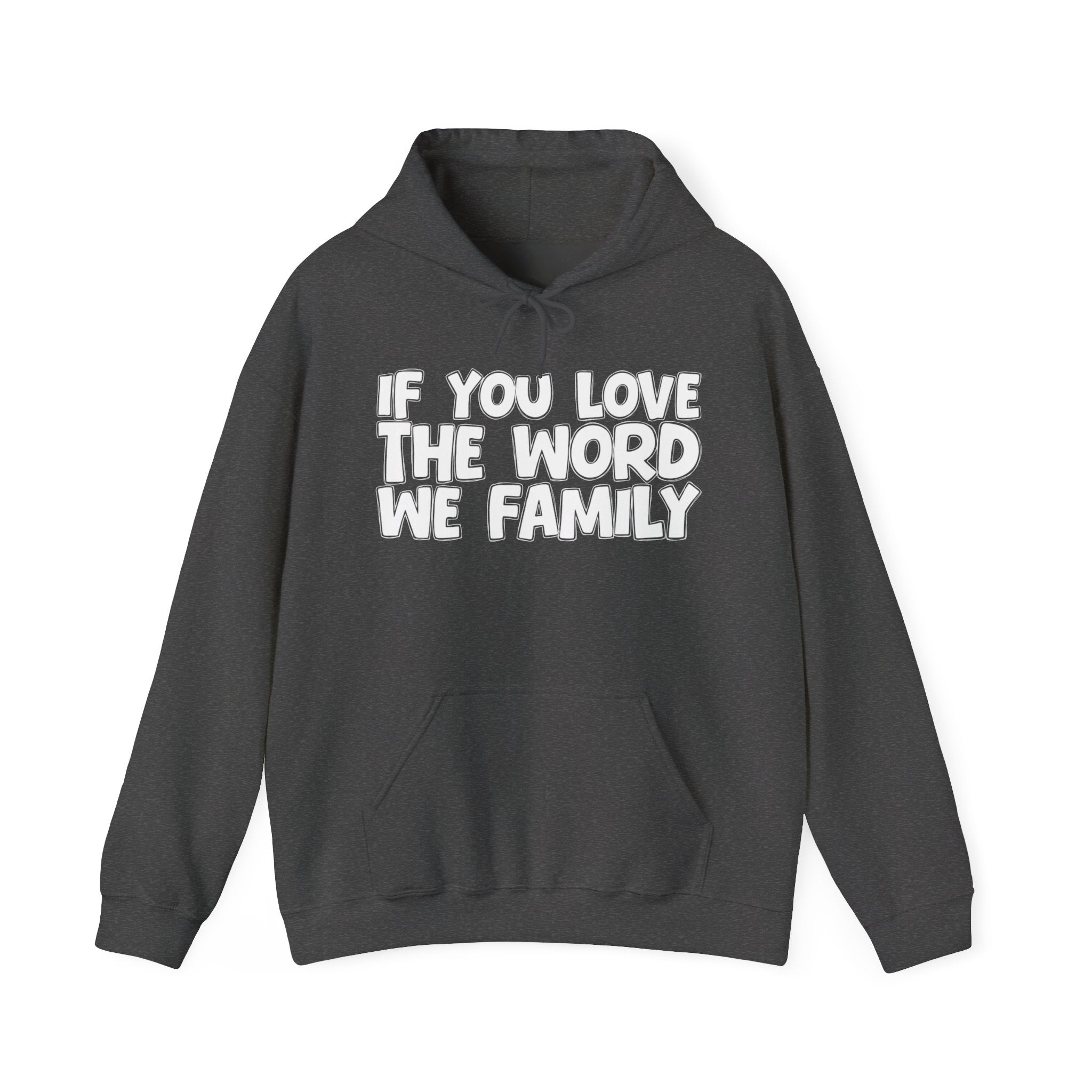 If You Love The Word We Family - Inspirational Faith Hoodie
