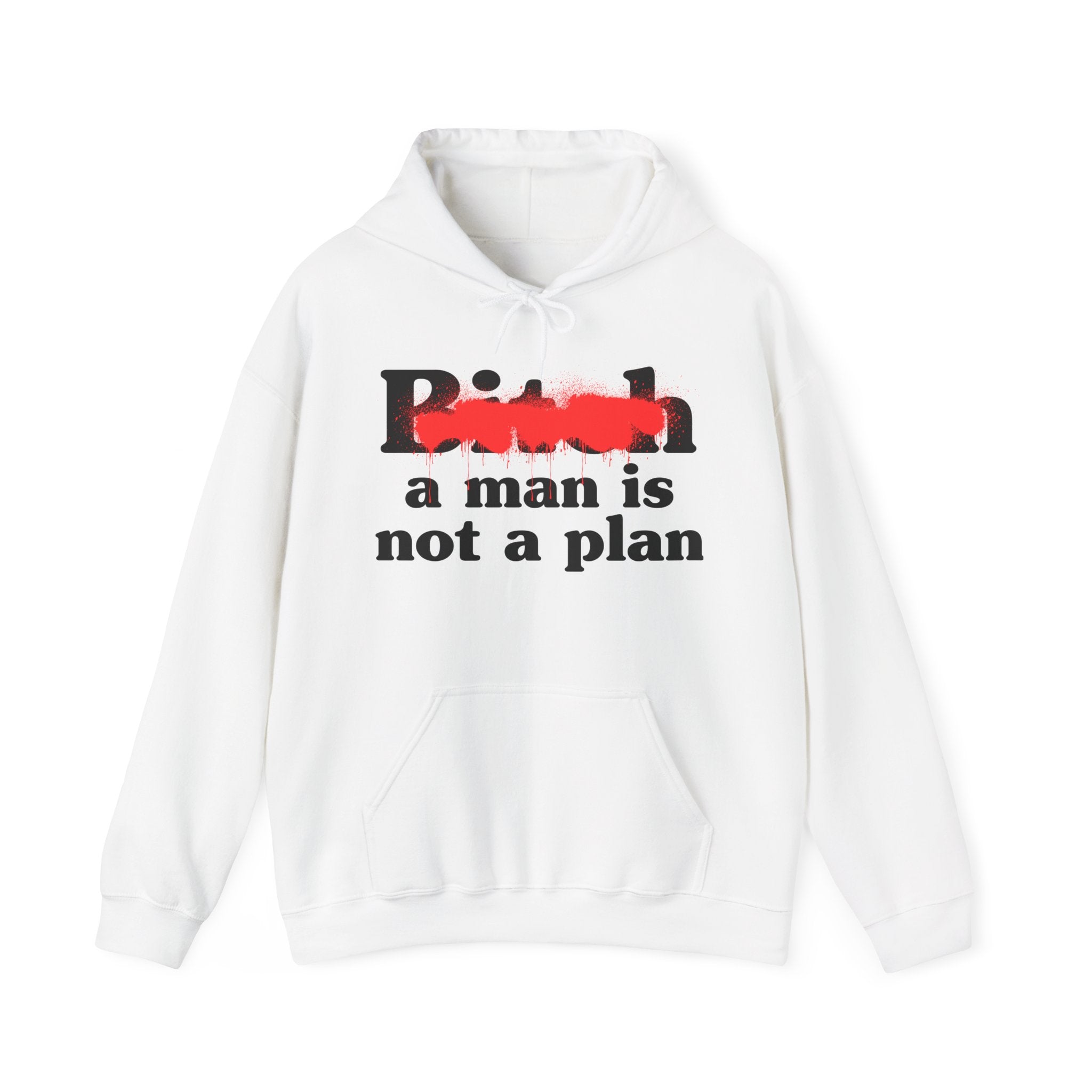 Bitch A Man Is Not A Plan - Sassy Adult Humor Hoodie