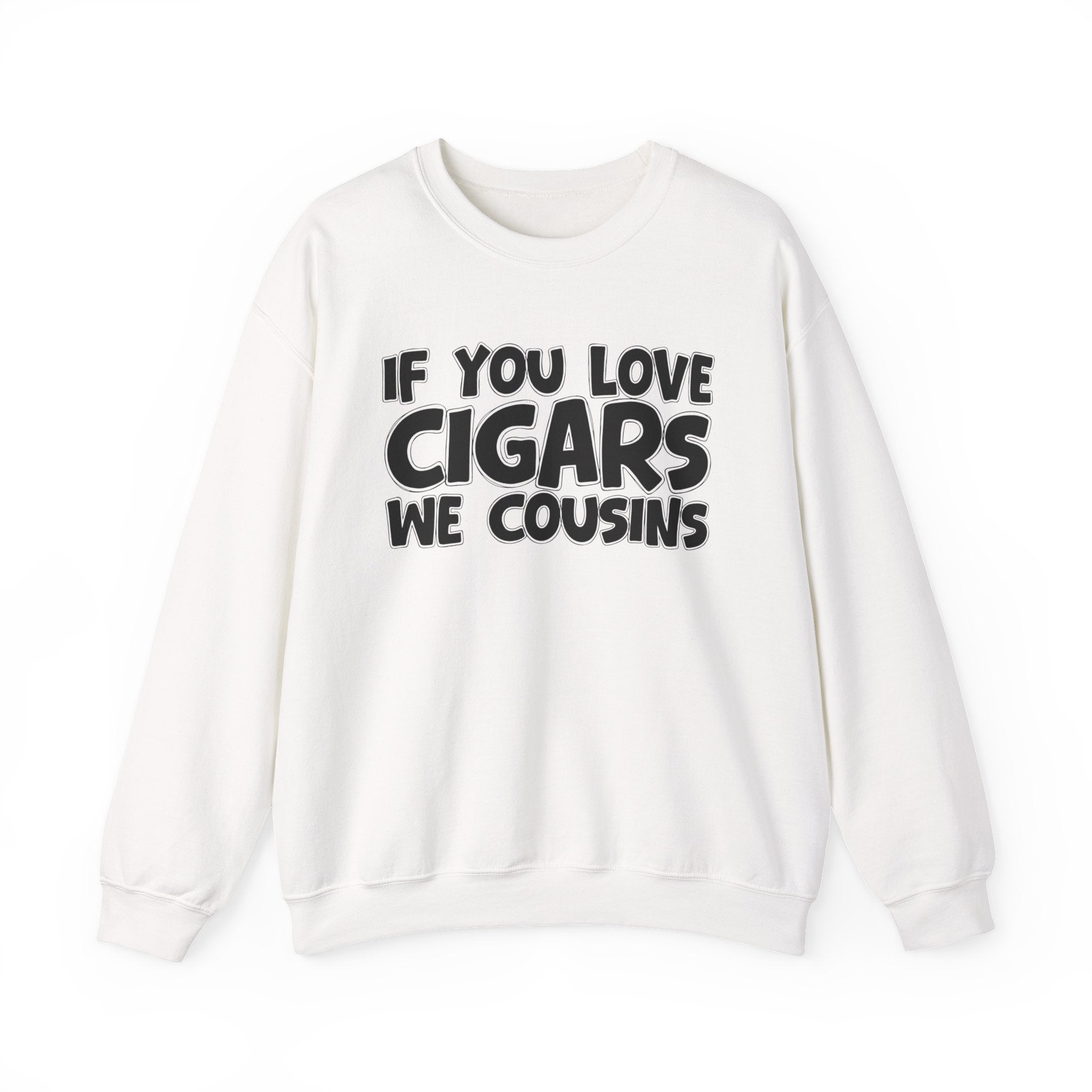 If You Love Cigars We Cousins — Motivational Hustle Statement Sweatshirt