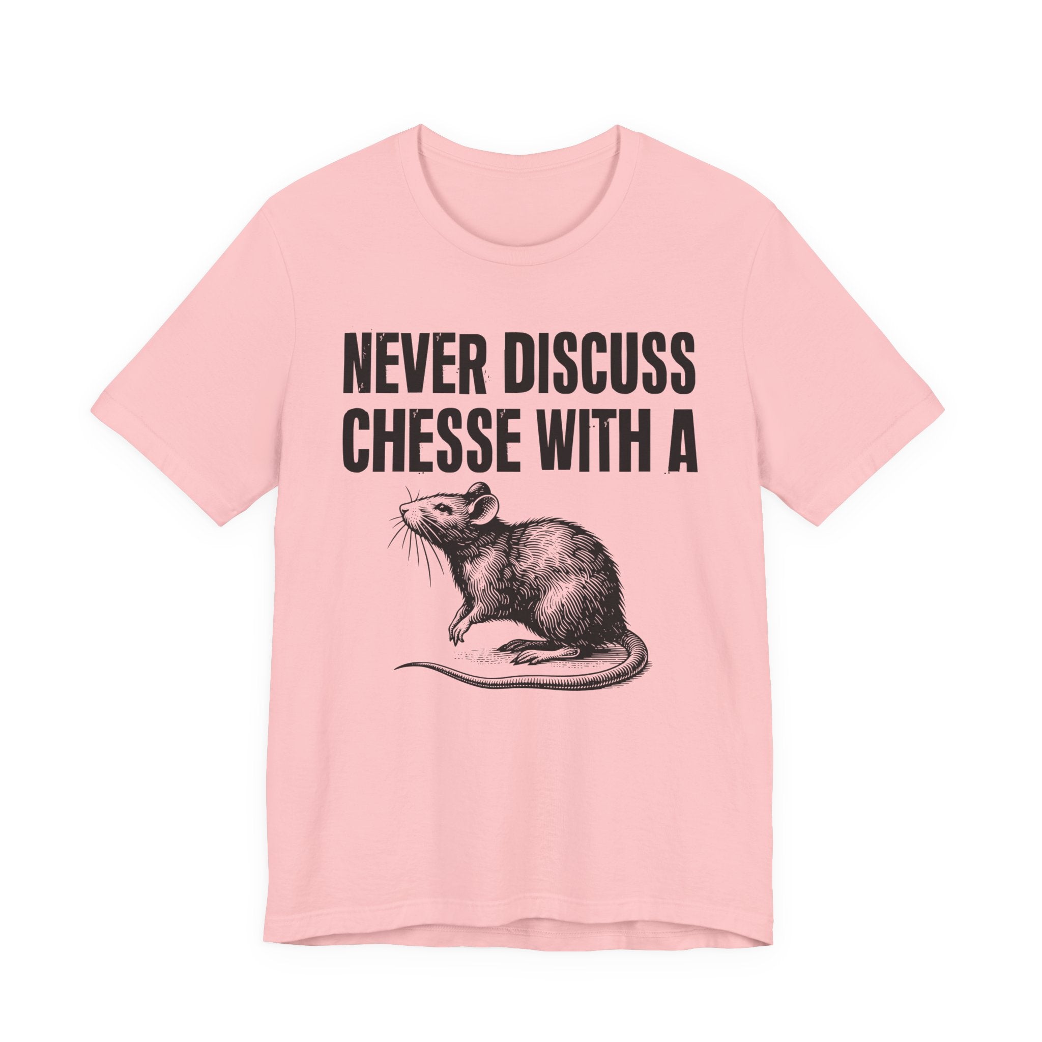 Never Discuss Cheese With A Rat - Sassy Adult Humor T‑Shirt