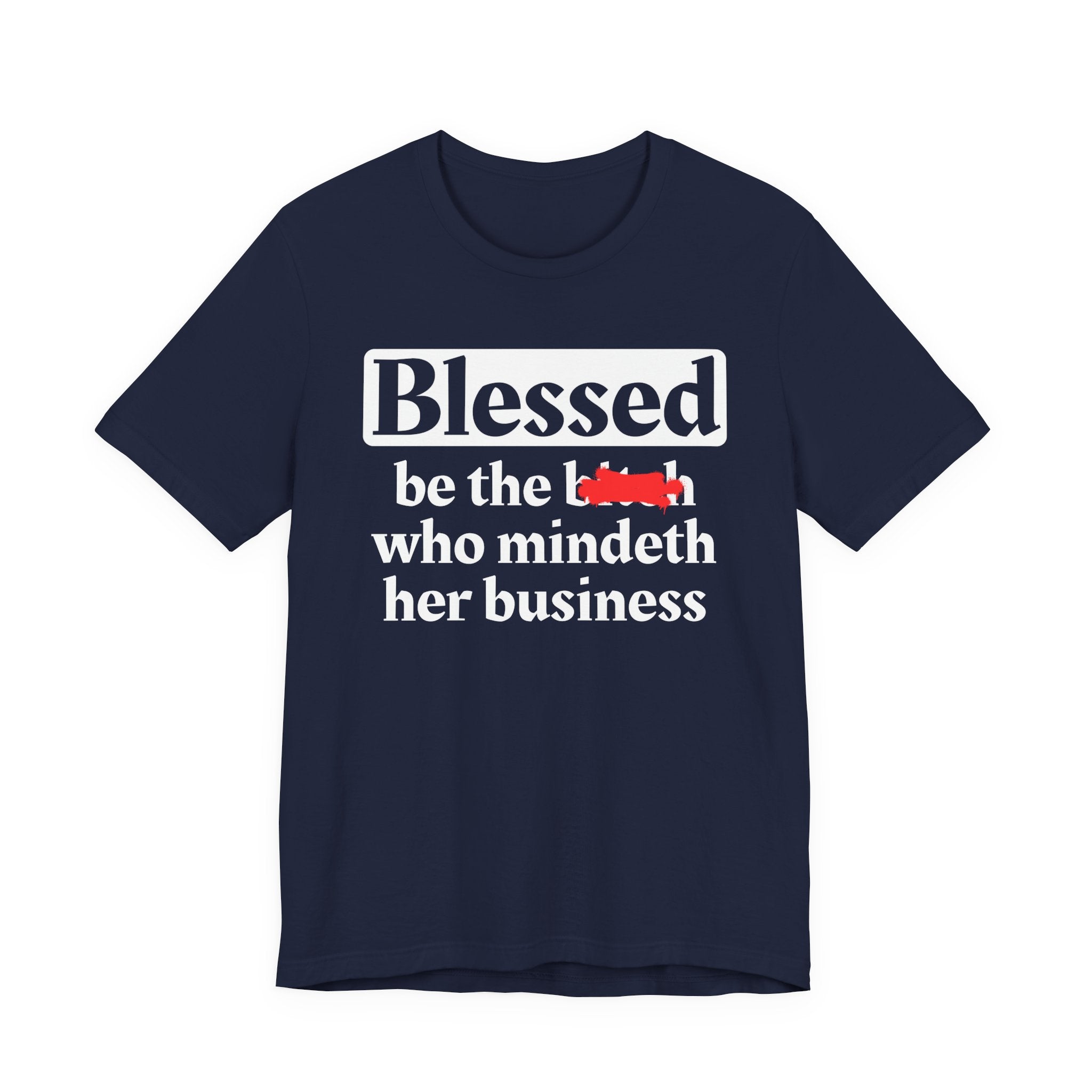 Blessed Be The Bitch Who Mindeth Her Business － T-shirt