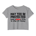 May You Be Protected From Bitches Tryin To Stop Ya Money — Funny Protection Statement Crop Top