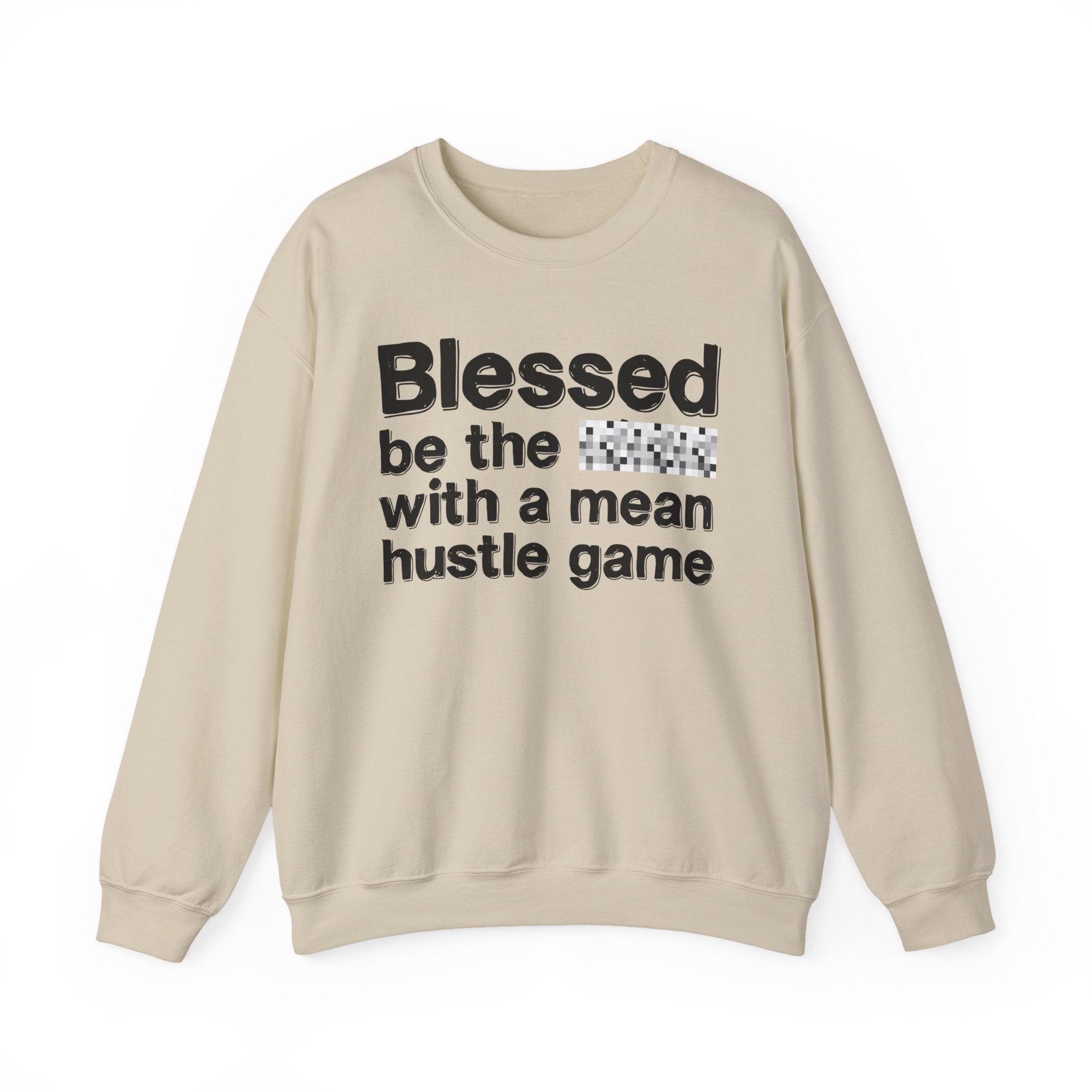 Blessed Be The Bitch With A Mean Hustle Game — Inspirational Sweatshirt