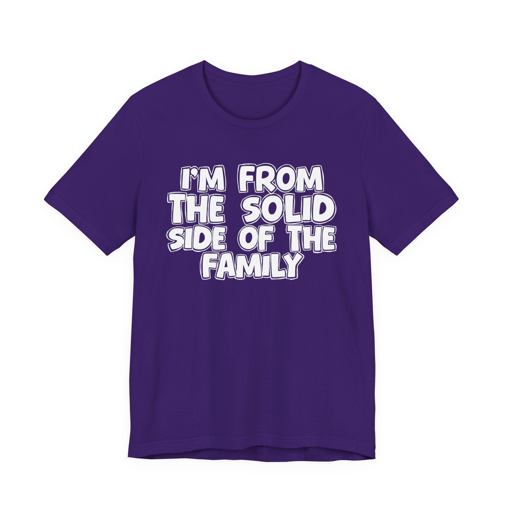 I'm From the Solid Side of the Family - Humorous Family Pride T-Shirt