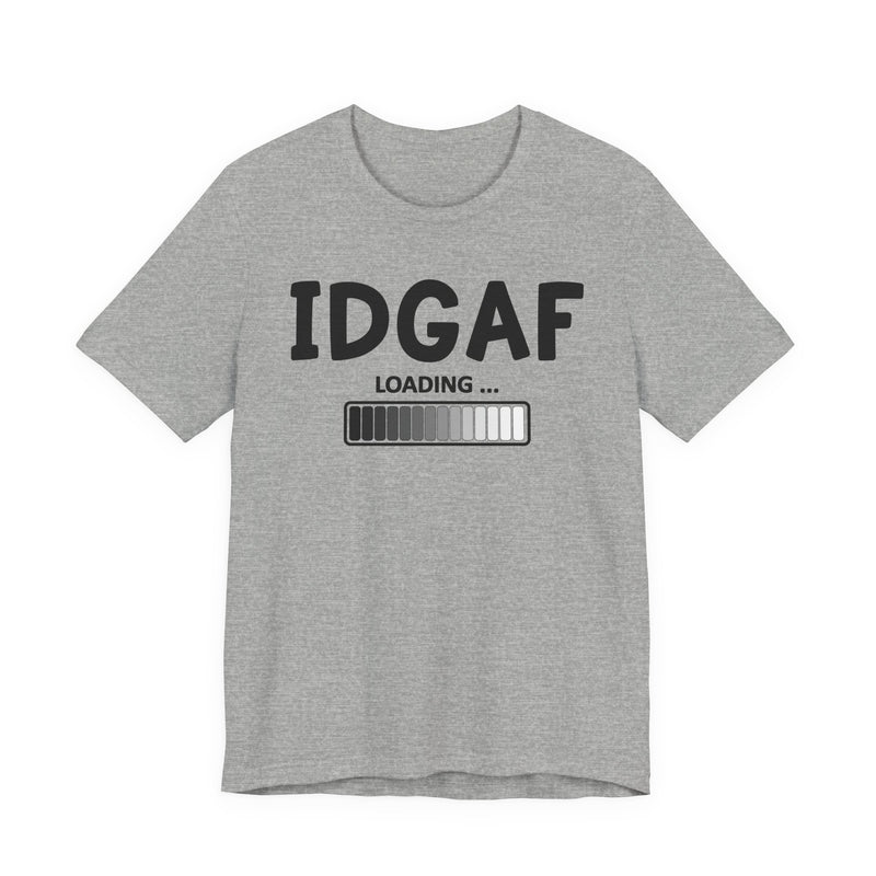 IDGAF Loading T-Shirt