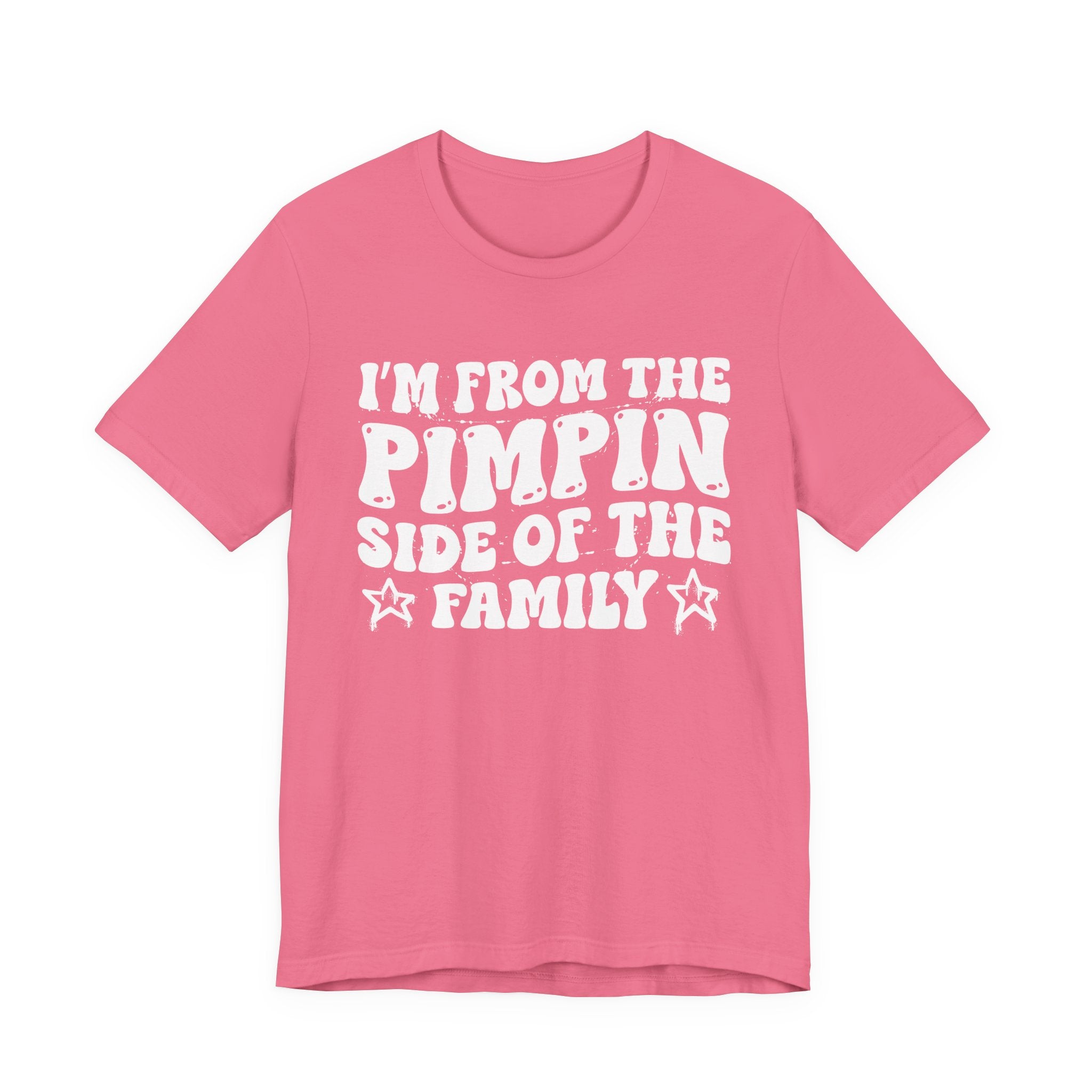 I'm From The Pimpin Side of the Family — Funny Family Pride T-Shirt