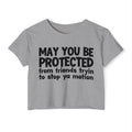 May You Be Protected From Friends Tryin To Stop Ya Motion - Inspirational Quote Crop Top