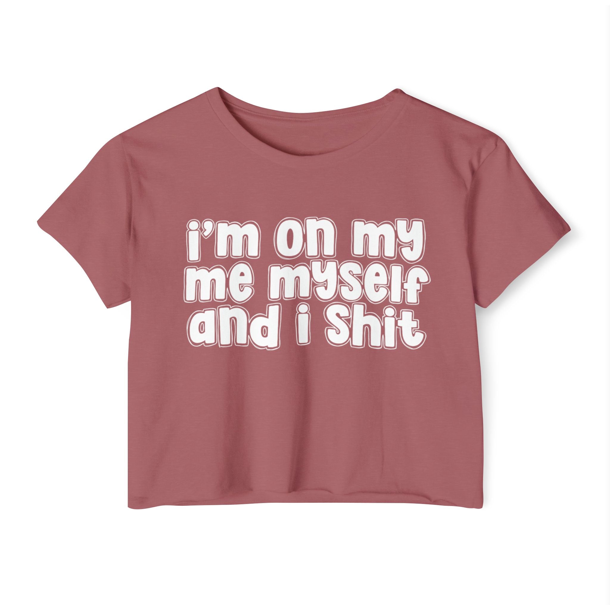 i'm on my me myself and i shit - Bold energy crop top