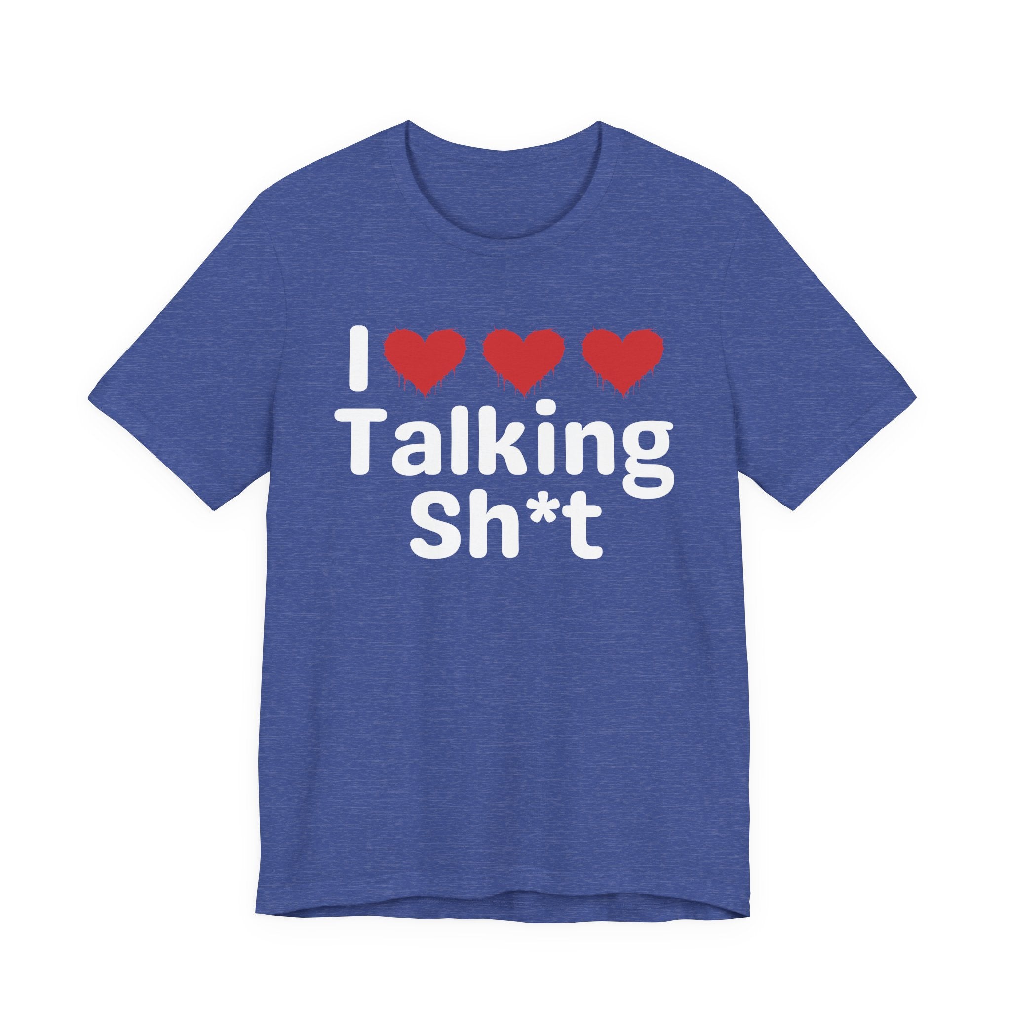 I Love Talking Shit — Funny Slogan Tee for Bold, Sarcastic Humor