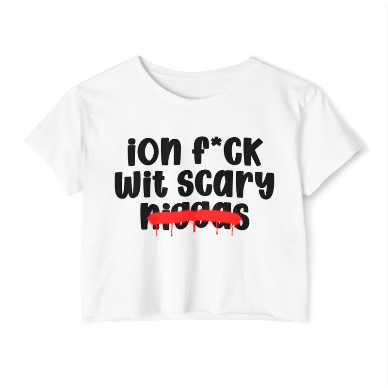ION Fuck Wit Scary Niggas - Brutally Direct Statement Crop-top