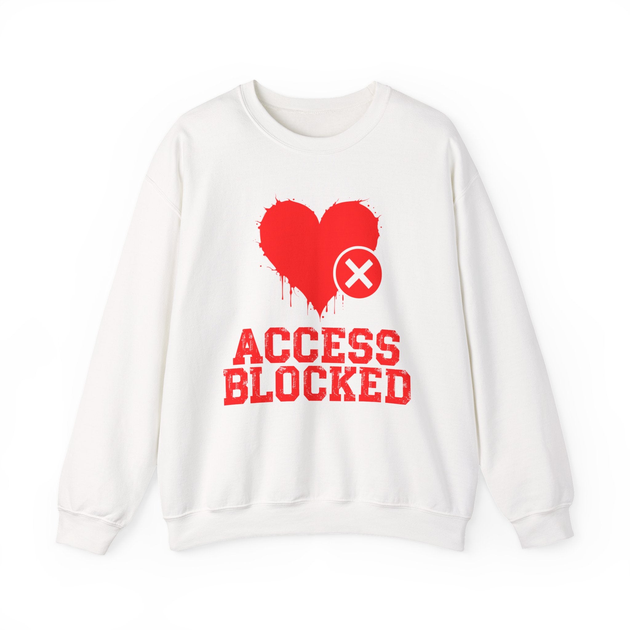 Access Blocked Heart — Humorous Relationship Rejection Sweatshirt