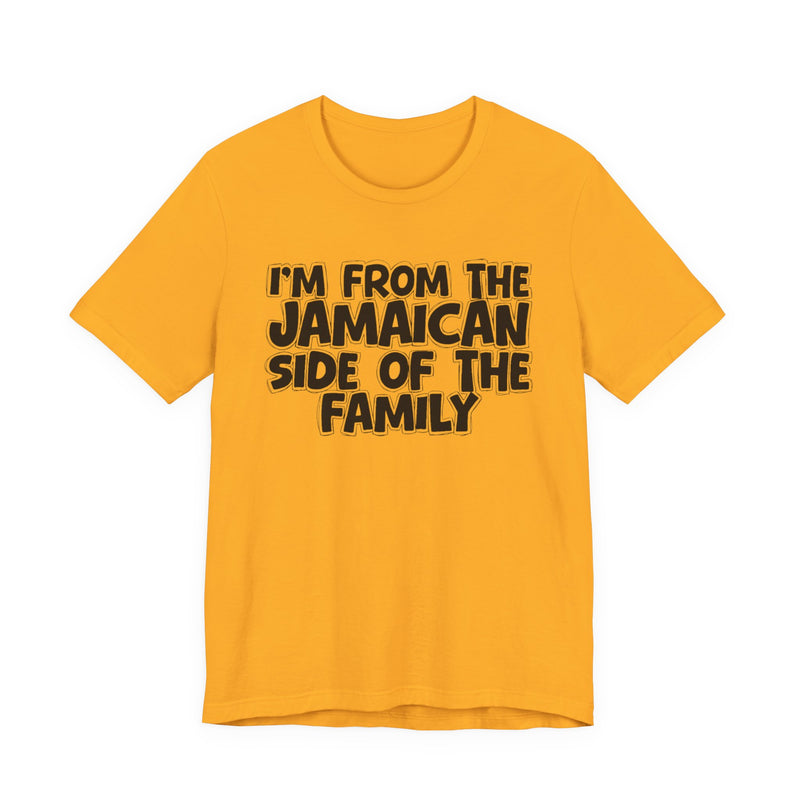 I'm From the Jamaican Side of the Family － T-shirt