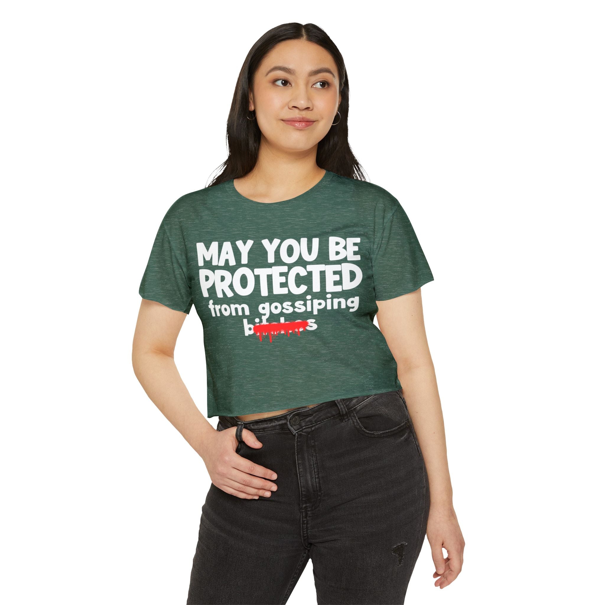 May You Be Protected From Gossiping Bitches — Funny Protection Statement Crop Top