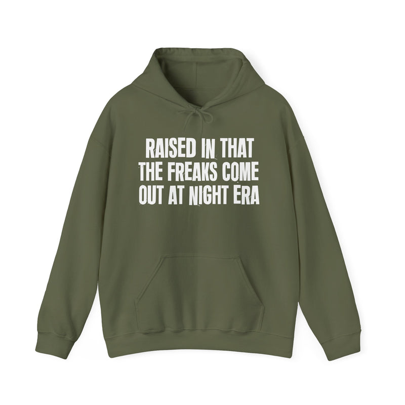 Raised In That The Freaks Come Out At Night Era