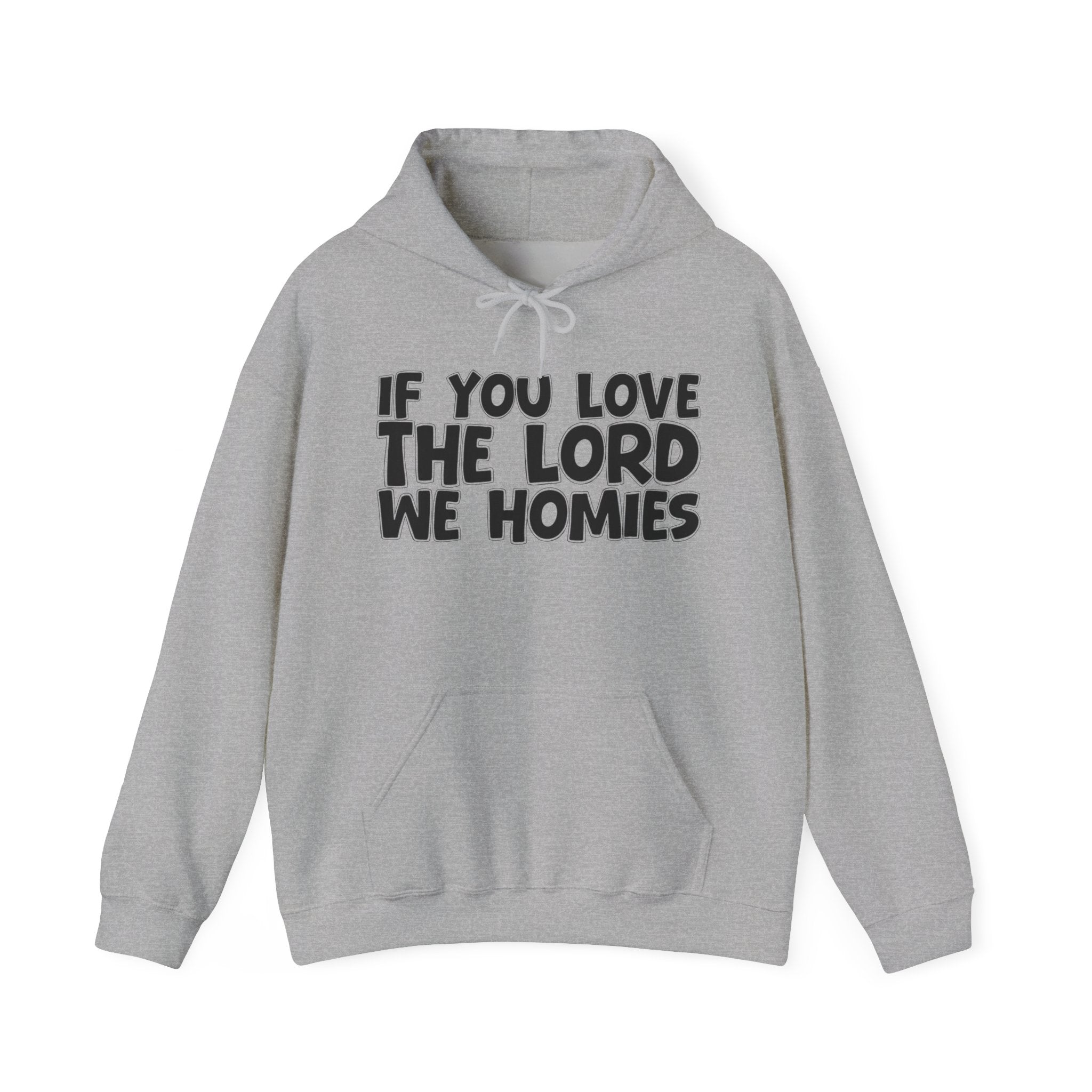 If You Love The Lord We Homies - Inspirational Faith Hoodie
