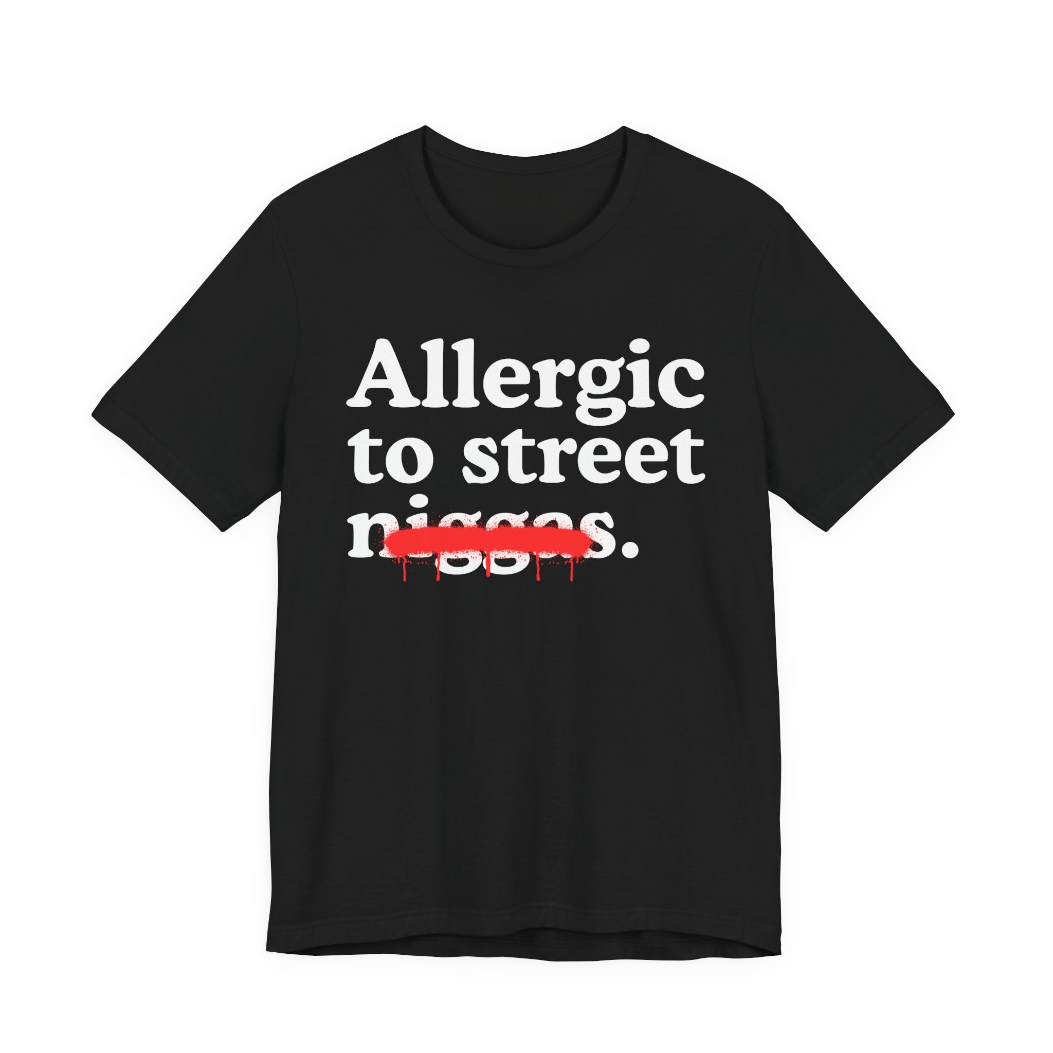 Allergic To Street Niggas - Funny Reaction T-shirt