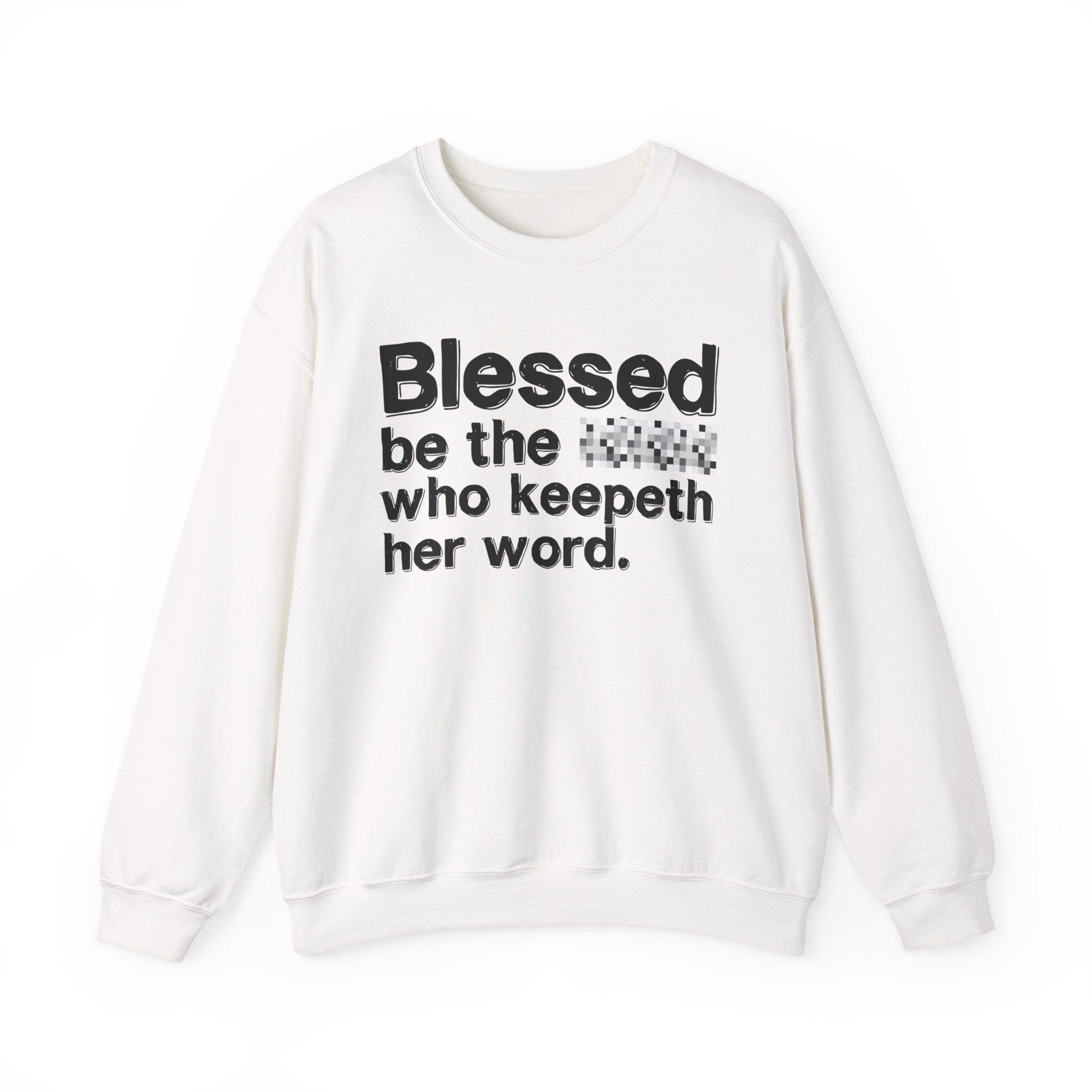 Blessed Be The [Cenosred] Who Keepeth Her Word - Funny Inspirational Sweathsirt