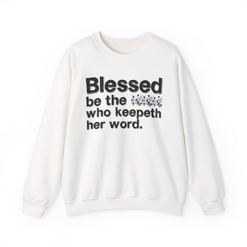 Blessed Be The [Cenosred] Who Keepeth Her Word — Funny Inspirational Sweathsirt