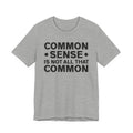 Common Sense Is Not All That Common T-shirt