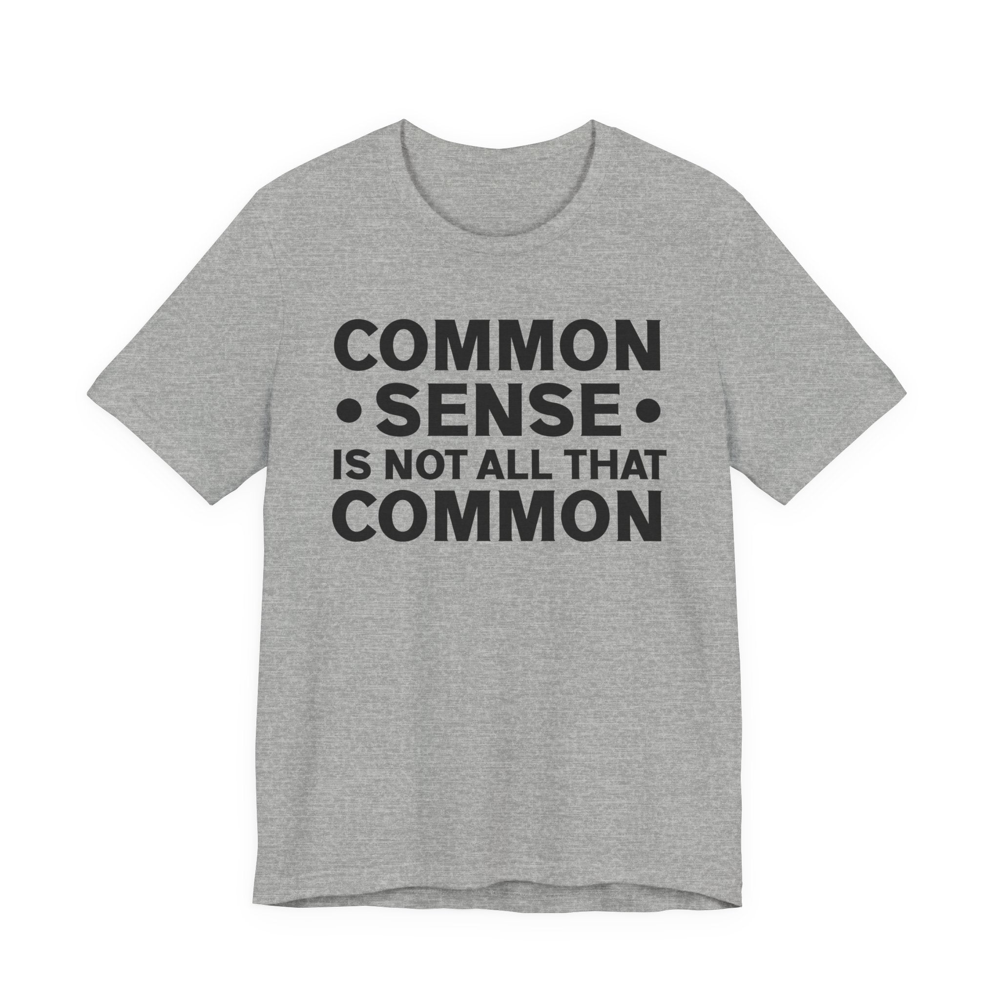 Common Sense Is Not All That Common T-shirt